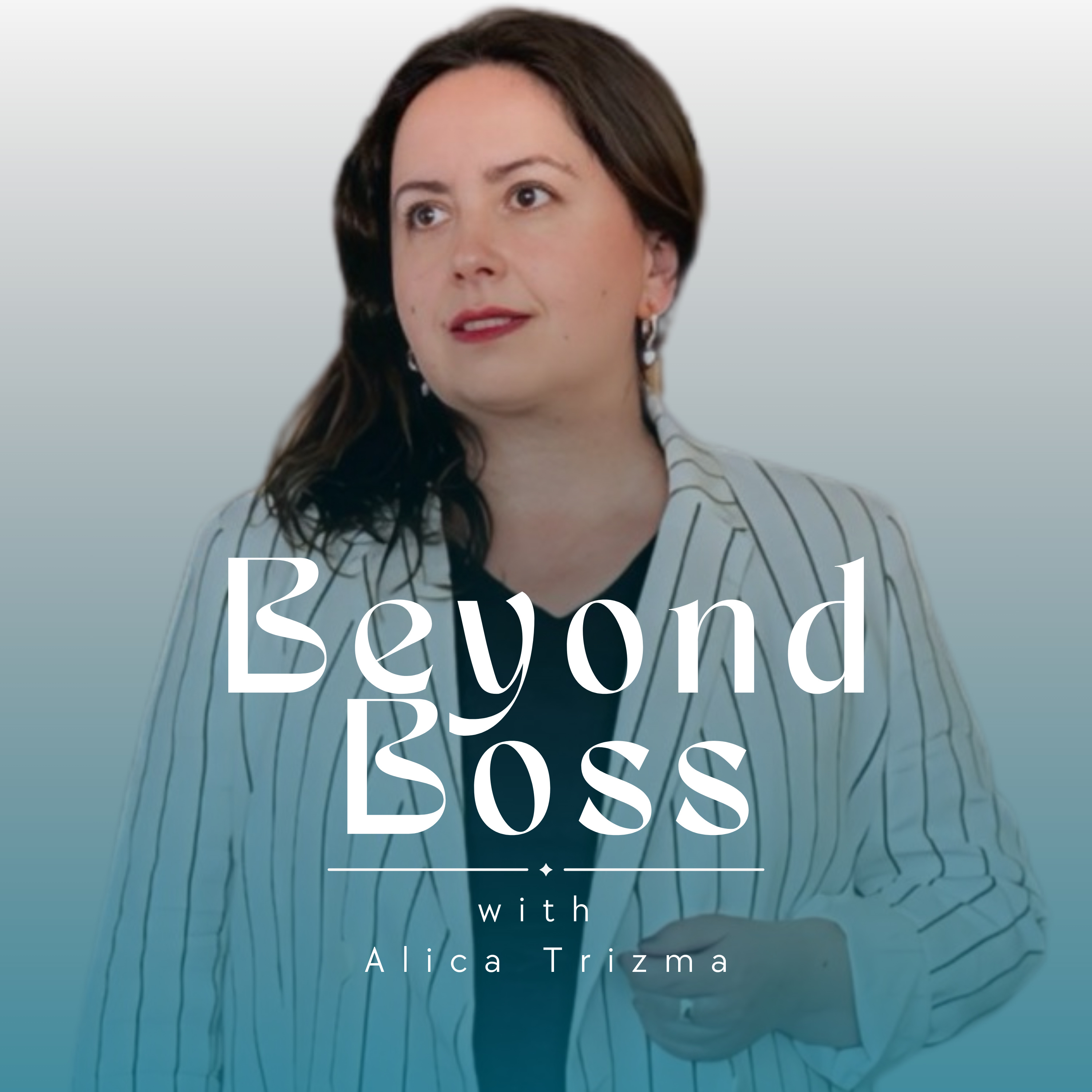 Beyond Boss with Alica Trizma
