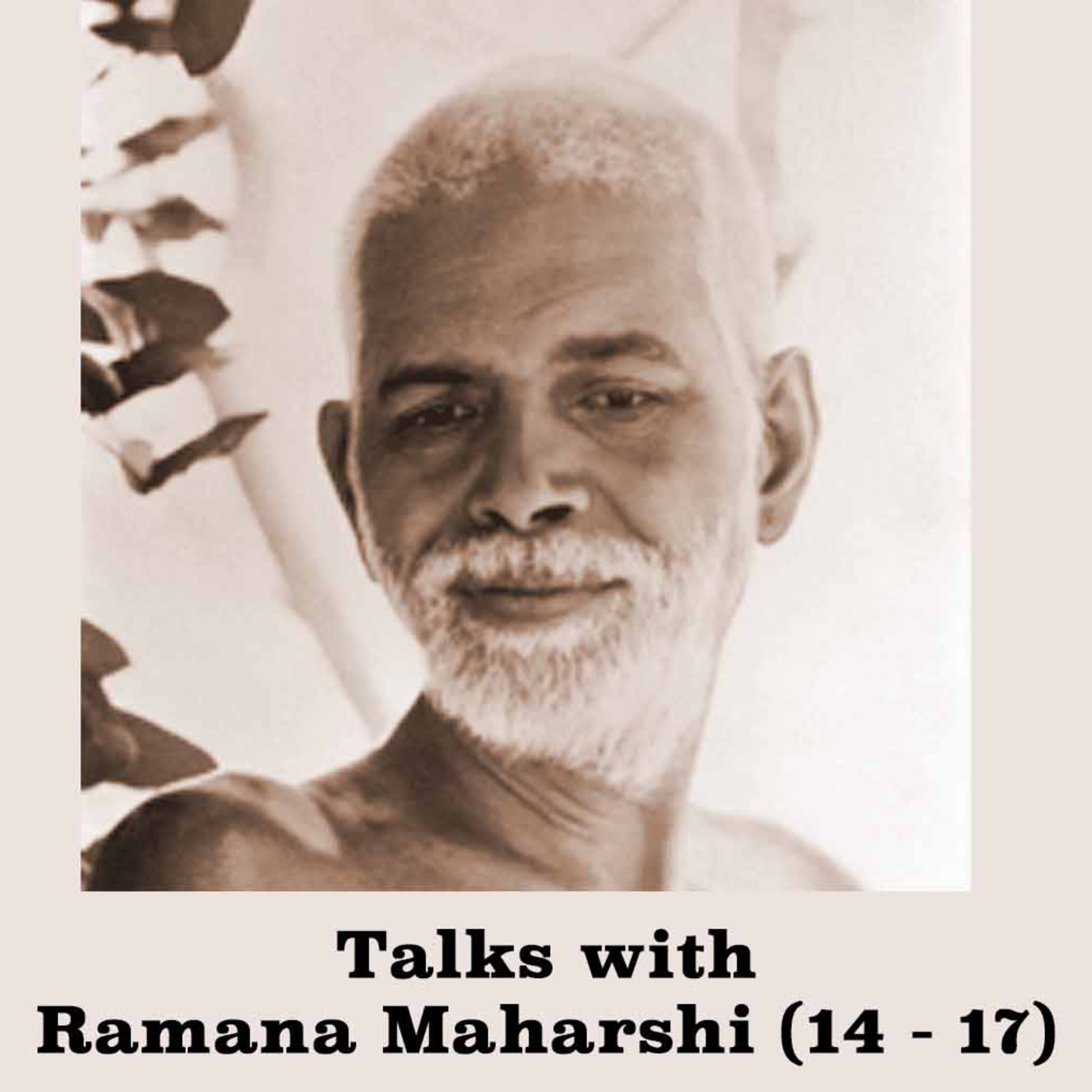 Talks with Ramana Maharshi (14 - 17) episode artwork