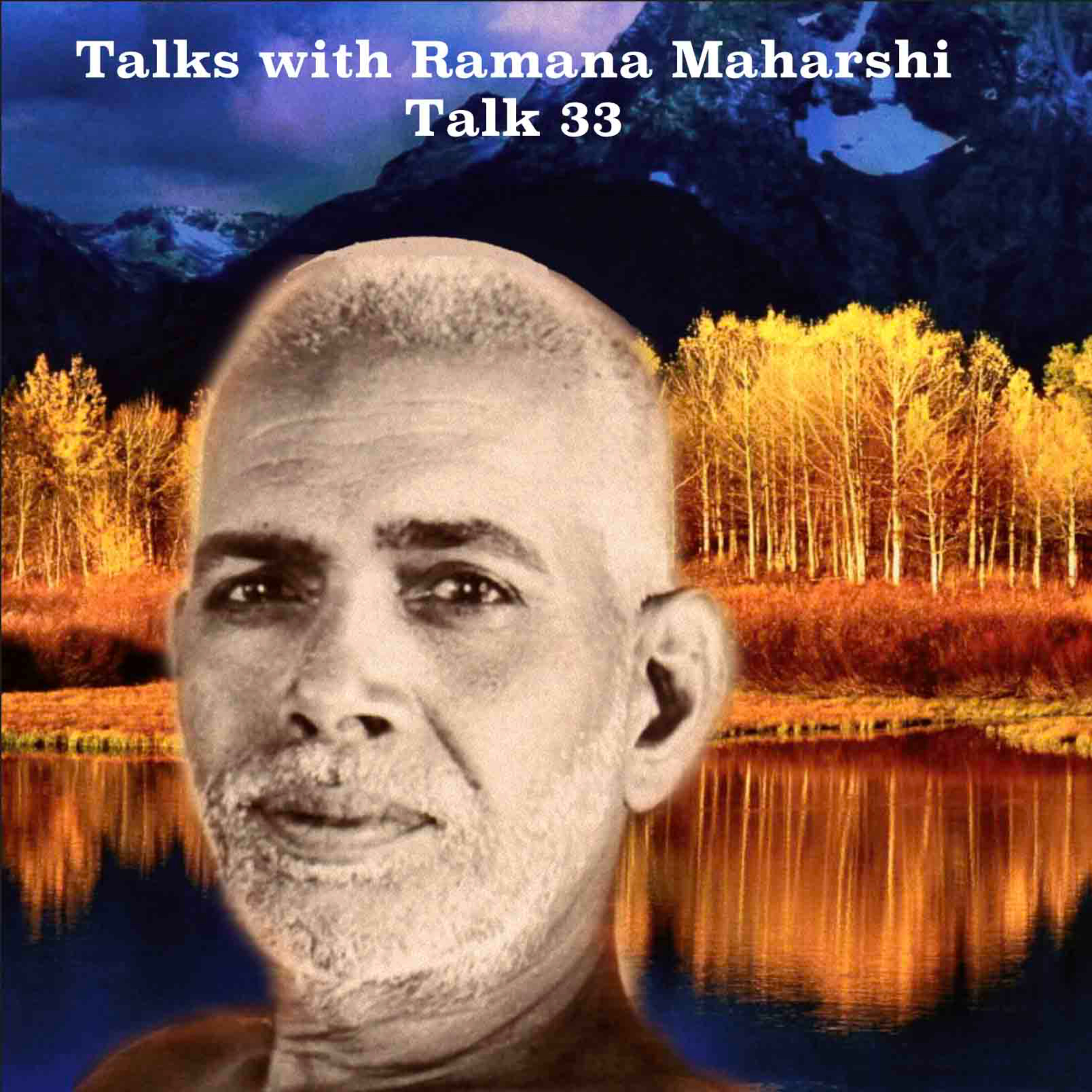 Talks With Ramana Maharshi (33) ~ Is The World An Illusion ? Or Is It Reality? Which Is True? episode artwork
