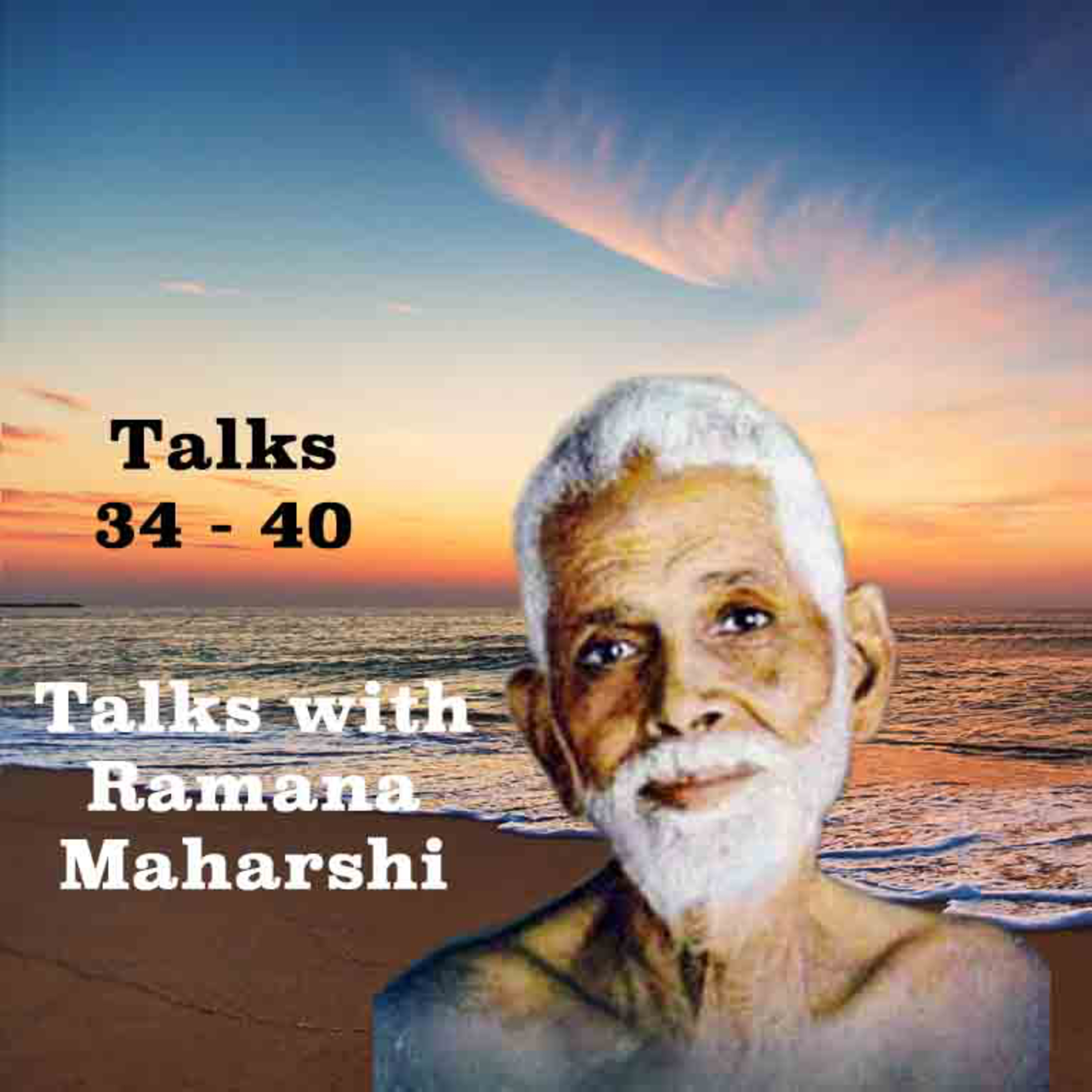 Talks With Ramana Maharshi (34 - 40) ~ Please See The Description For Details About These Talks episode artwork