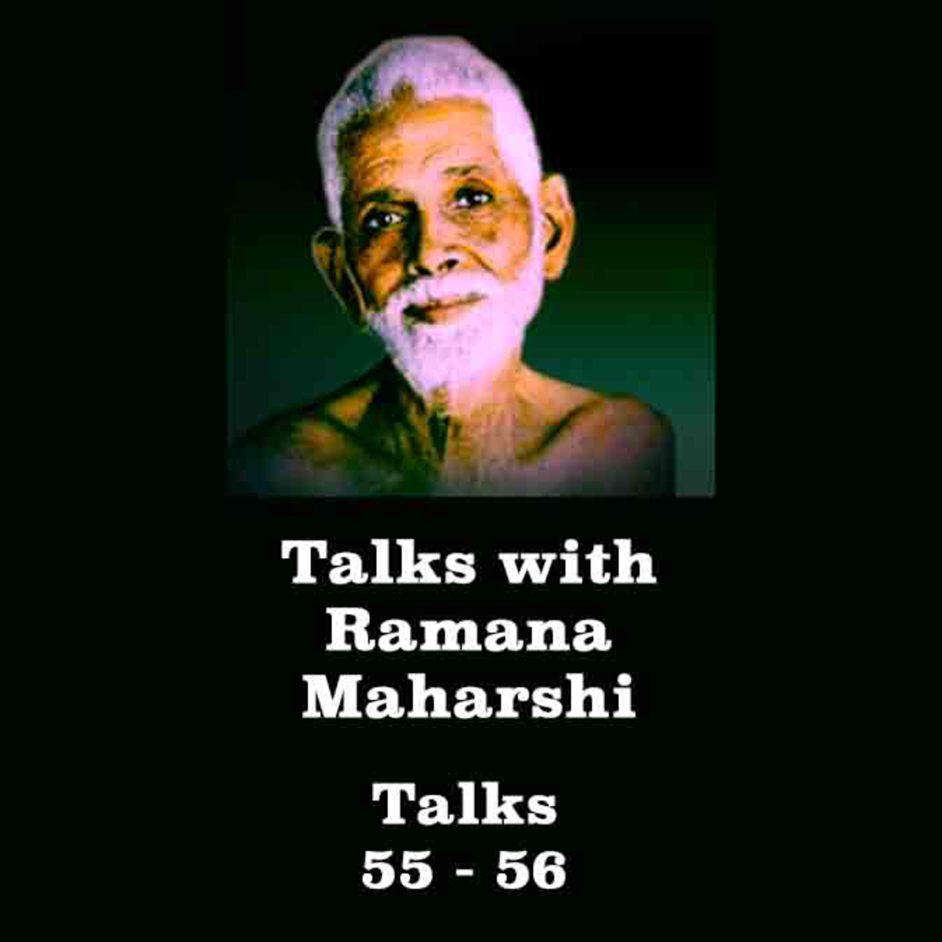 Talks with Ramana Maharshi (55 - 56) Two Visitors Ask Several Questions. Please See Description. episode artwork