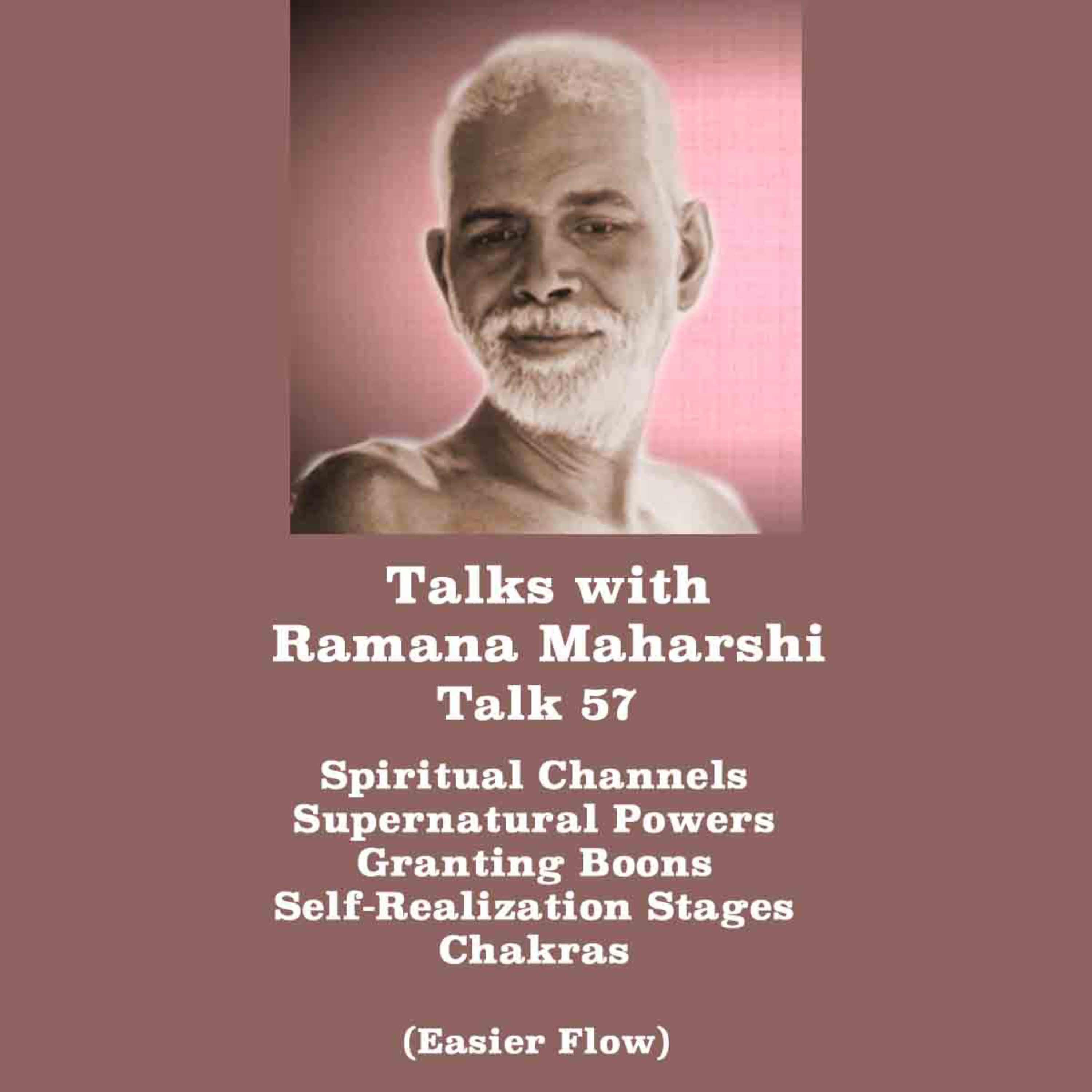 Talks With Ramana Maharshi (57)~ Supernatural Powers, Boons, Stages Of Knowledge, Chakras, And More. (Easier Flow Version) episode artwork