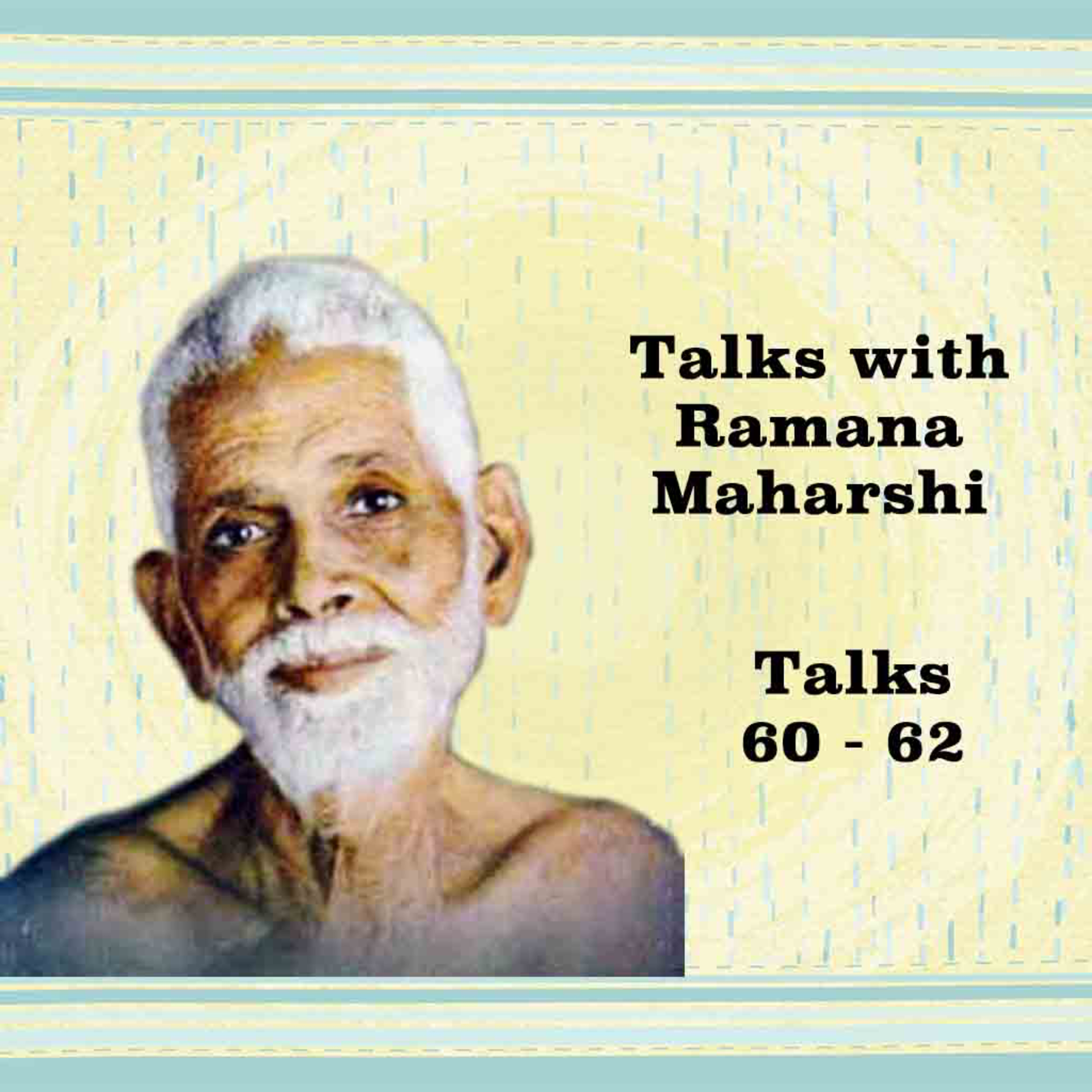 Talks With Ramana Maharshi (60 - 62) | What are Mouna, Dhyana, Sphurana? How Are They Practiced? episode artwork