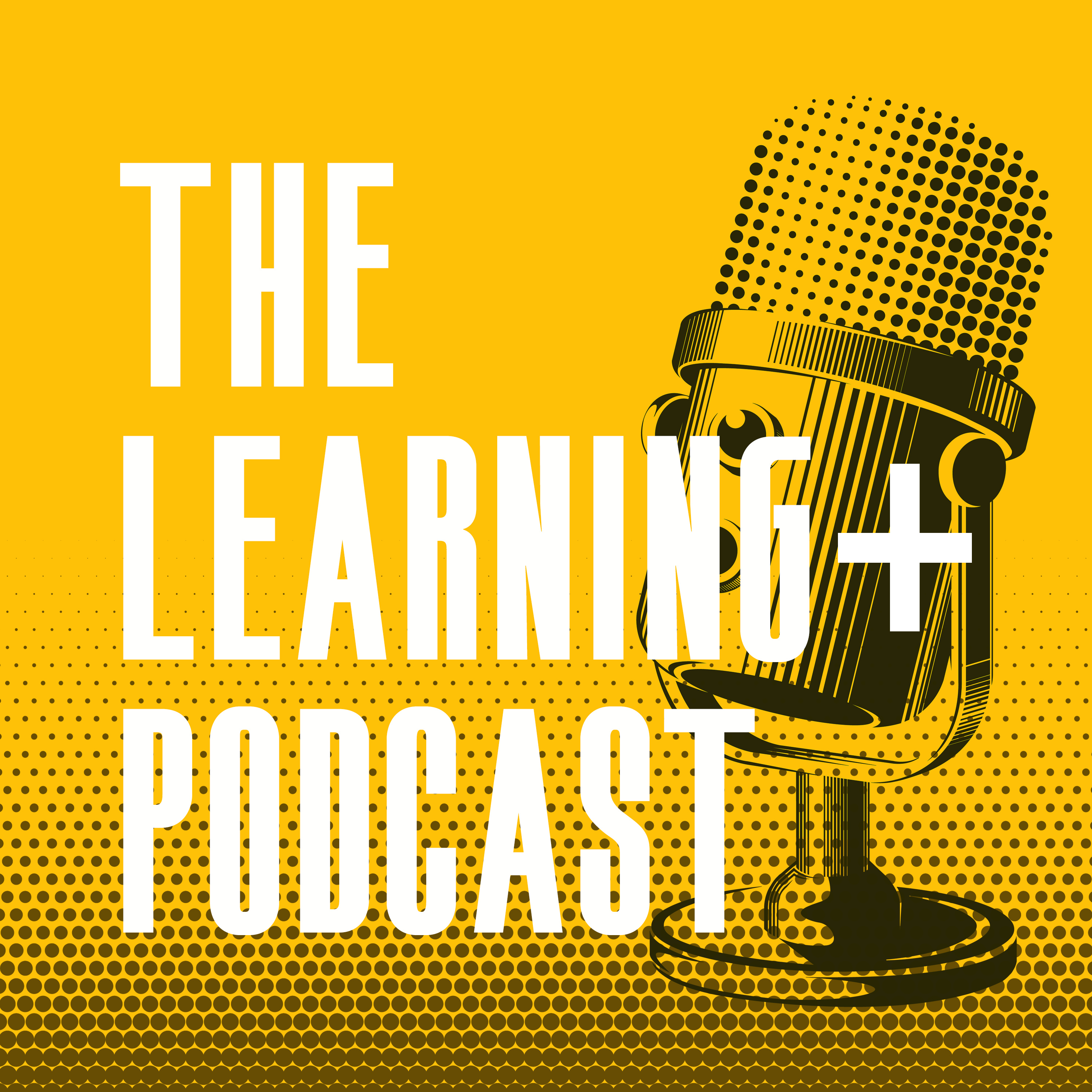 The Learning+ Podcast