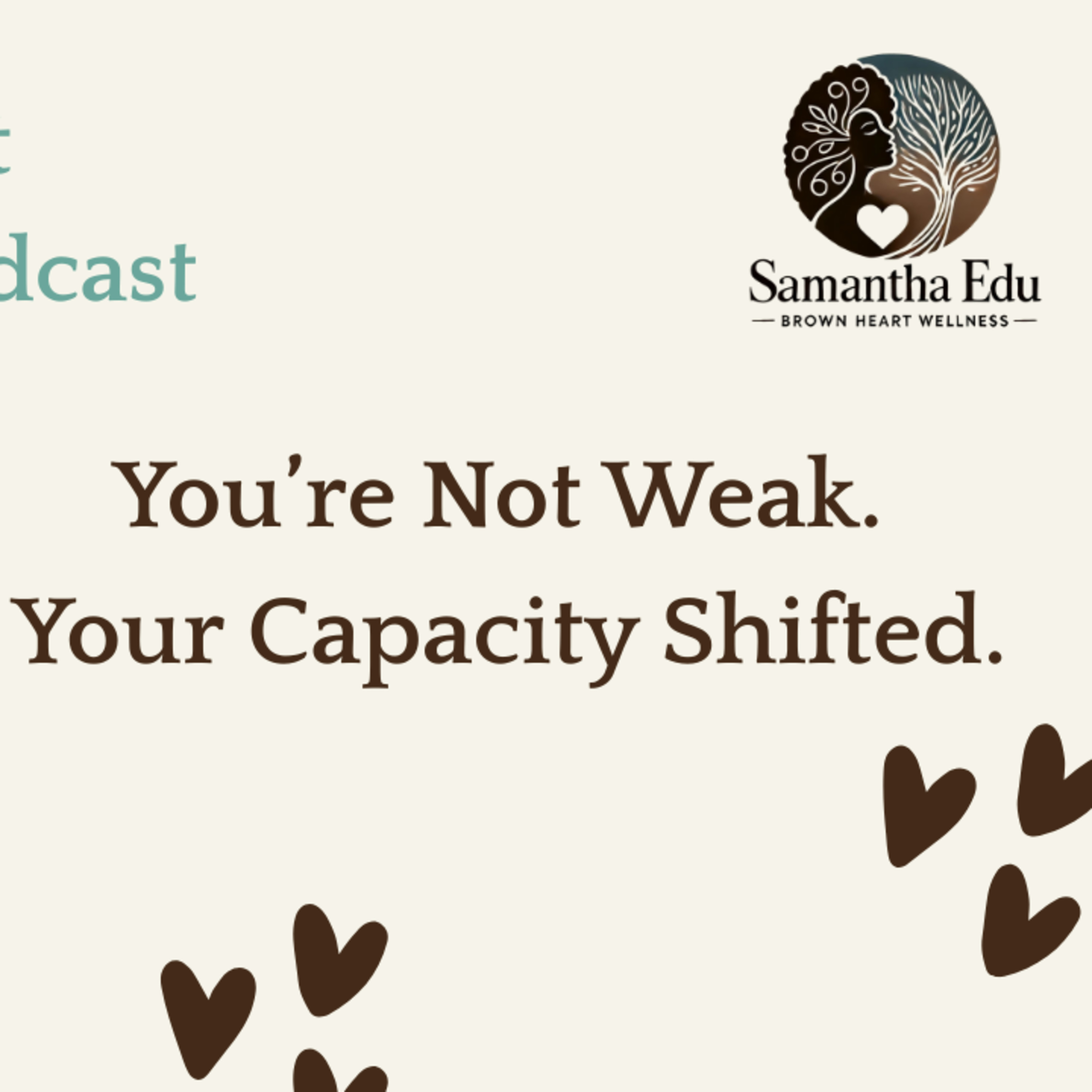 You’re Not Weak. Your Capacity Shifted. episode artwork
