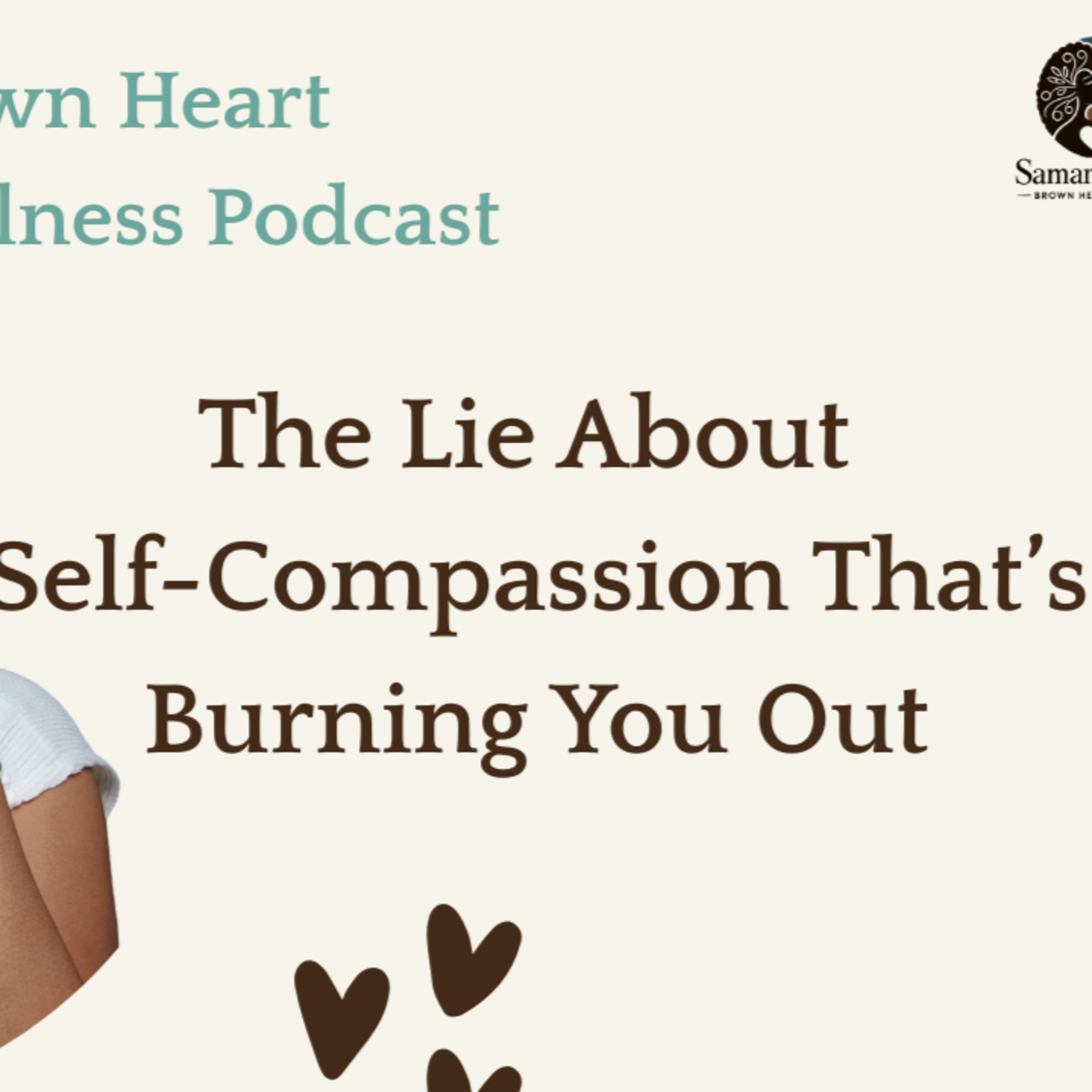The Lie About Self-Compassion That’s Burning You Out episode artwork