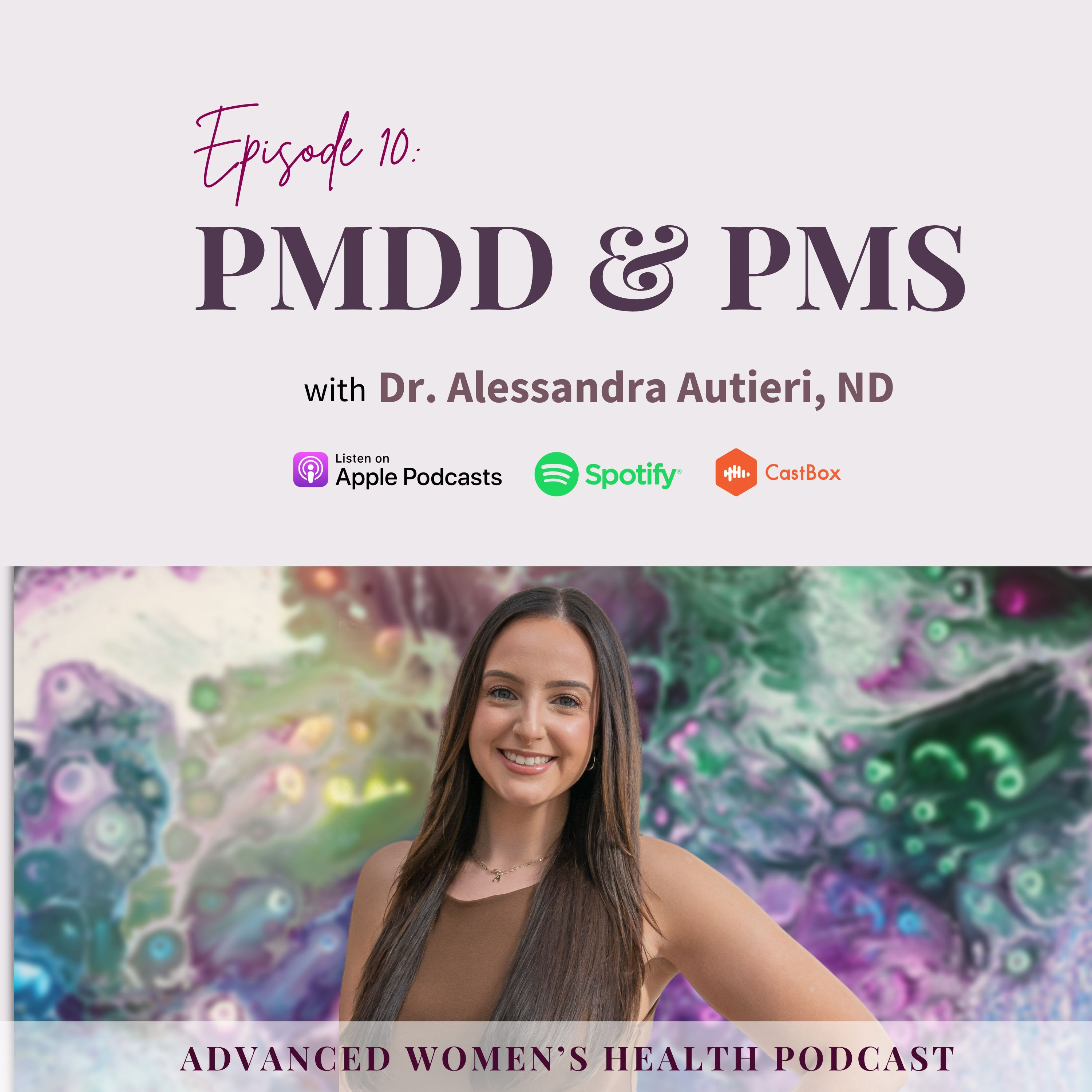 Episode 10: Understanding PMS vs. PMDD with Dr. Alessandra Autieri, ND episode artwork