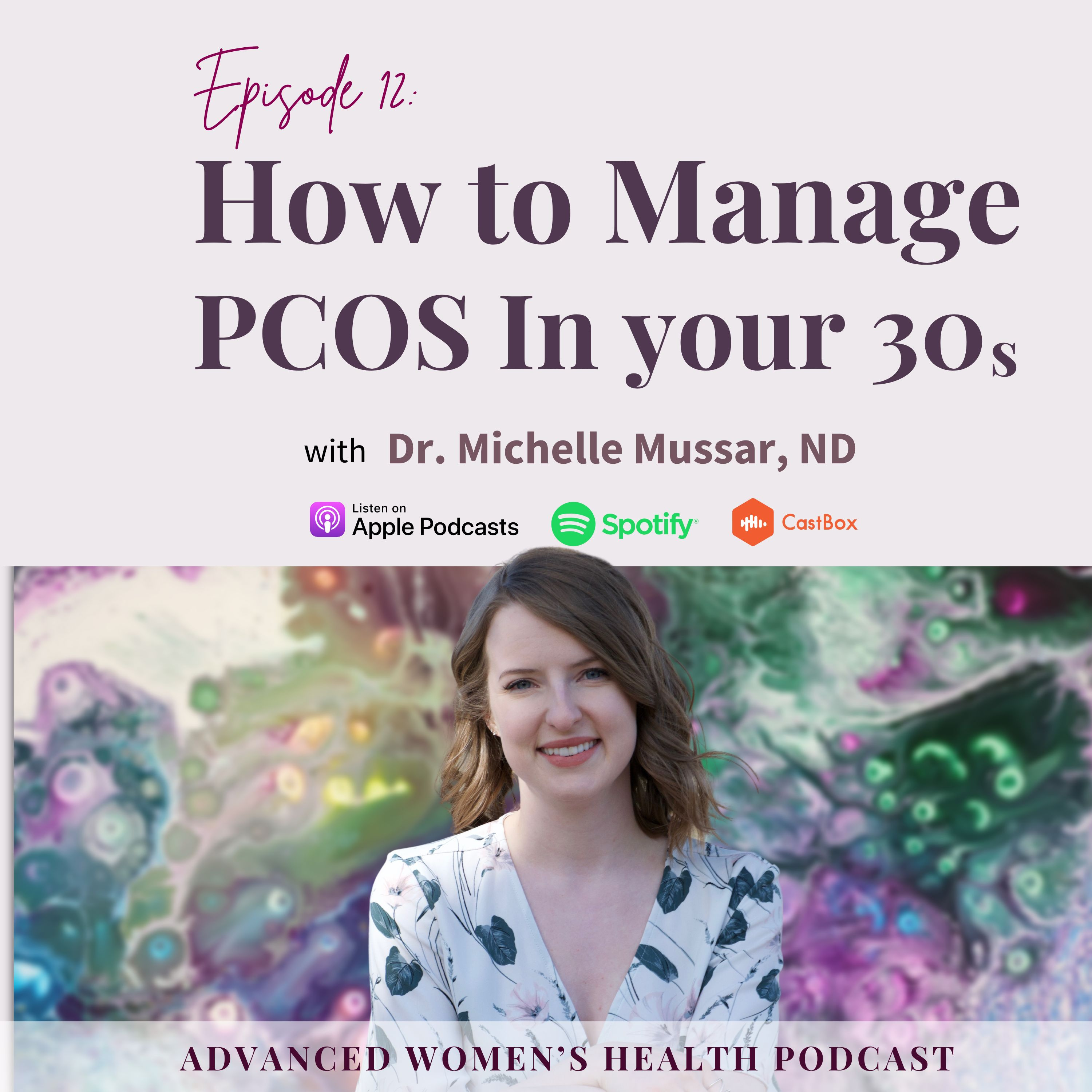 Episode 12: How to Manage PCOS in Your 30s With Dr. Michelle Mussar, ND episode artwork