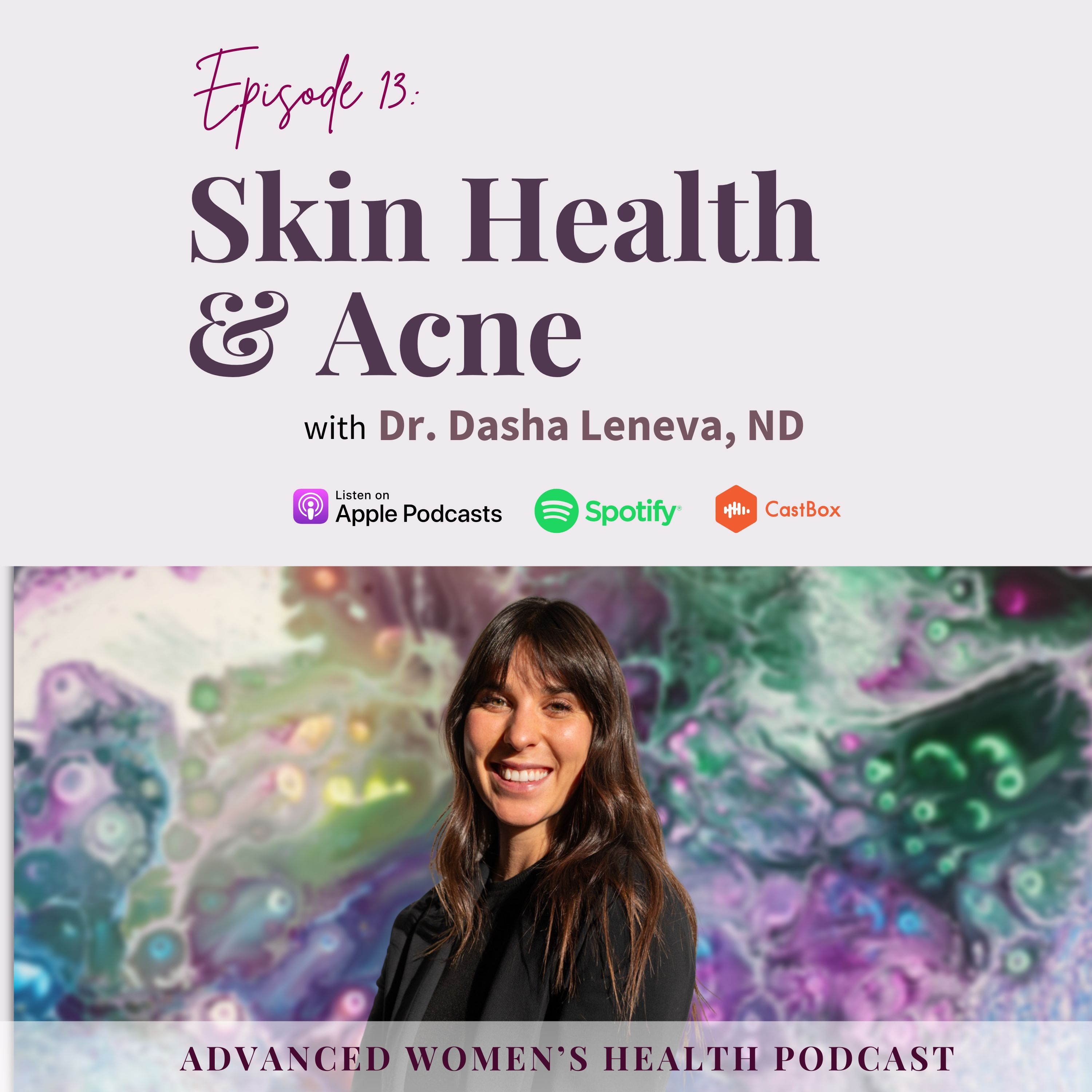 Episode 13: Hidden Triggers of Skin Issues with Dr. Dasha Leneva, ND episode artwork