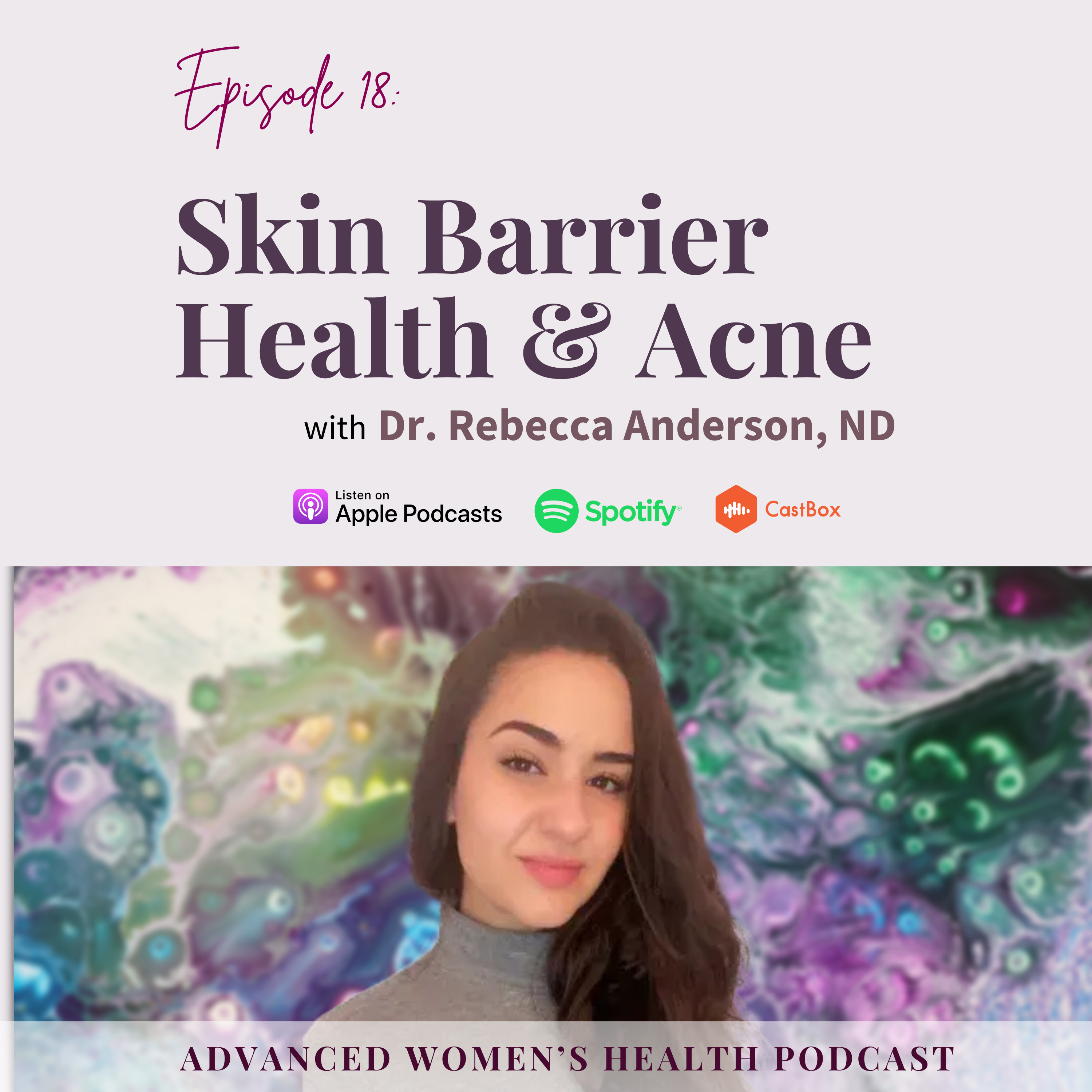  Episode 18: Is Your Skincare Routine Causing Acne? The Truth About Stripping Agents with Dr. Rebecca Anderson, ND episode artwork