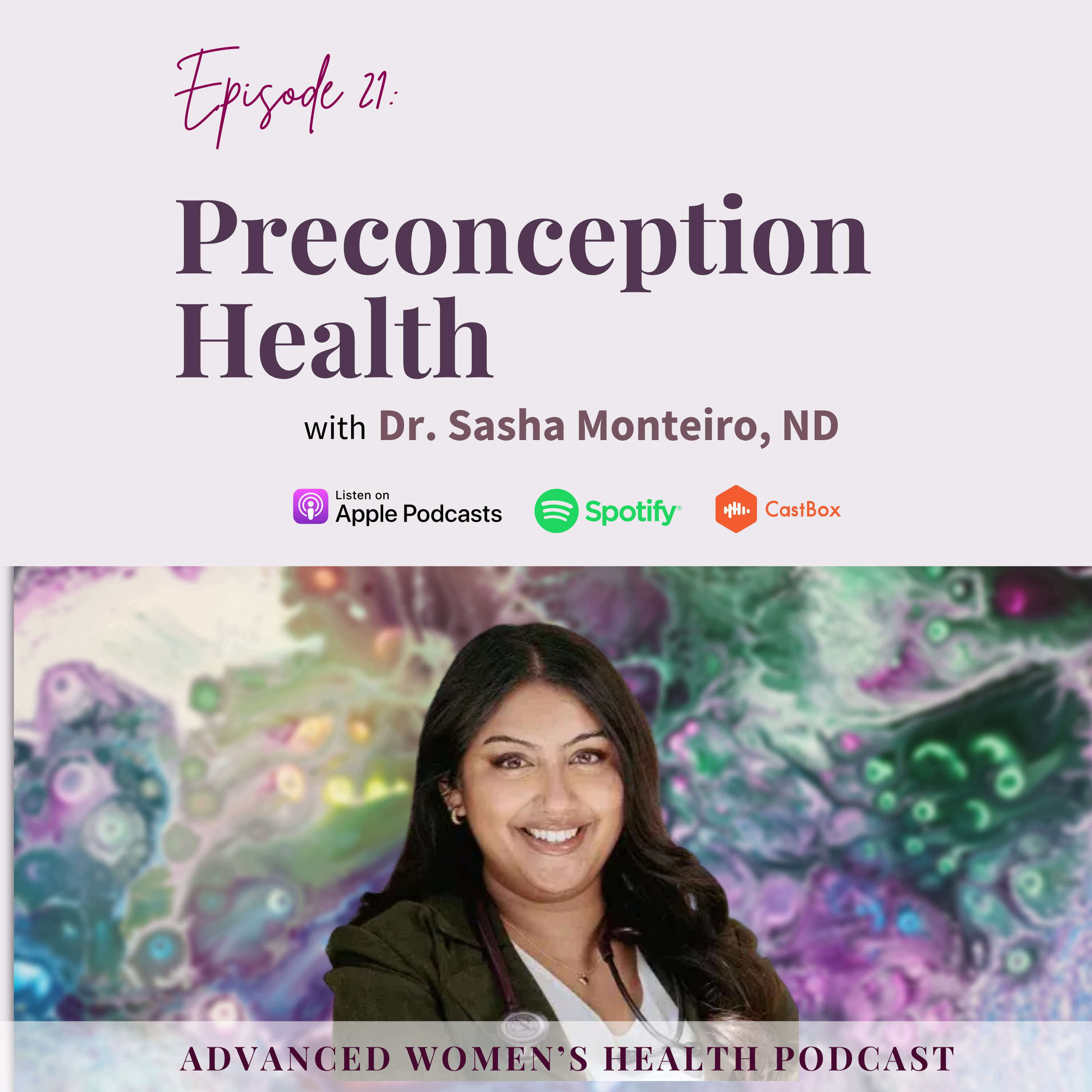 Episode 21: Preconception Health with Dr. Sasha Monteiro, ND episode artwork