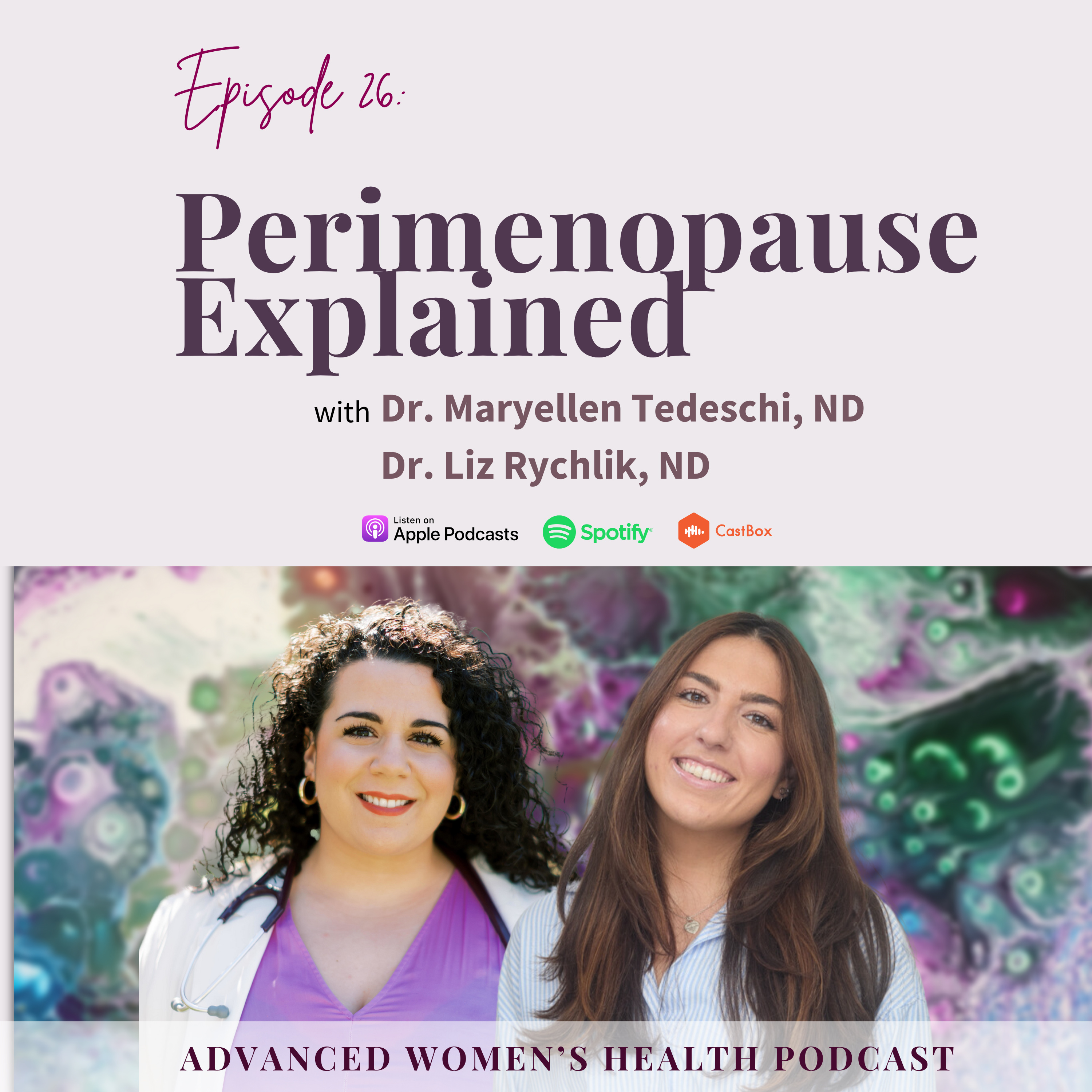Episode 26: Is Perimenopause Taking Over Your Life? Here’s What You Need to Know with Dr. Maryellen Tedeschi, ND & Dr. Liz Rychlik, ND episode artwork