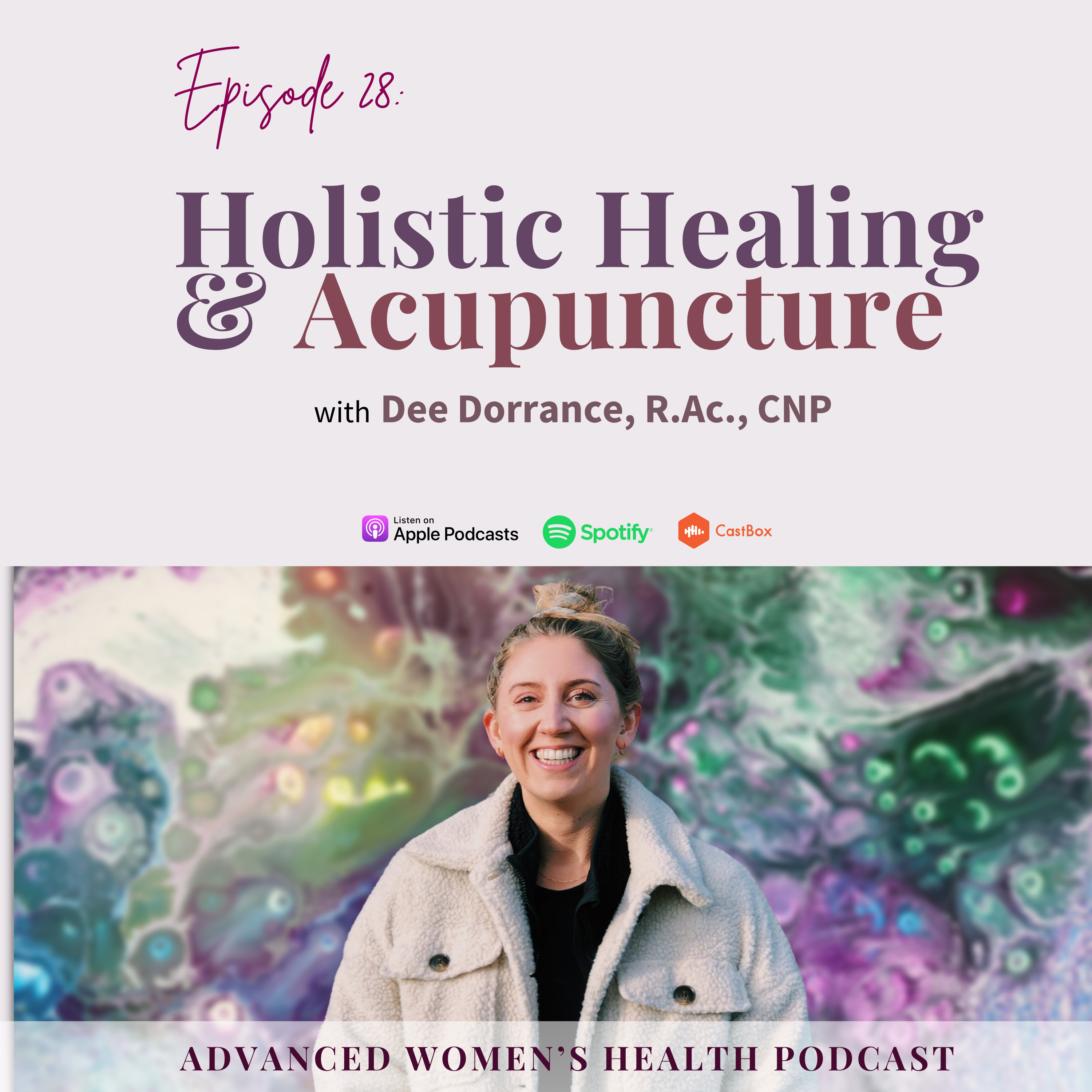 Episode 28: Holistic Healing & Acupuncture with Dr. Sarah Wilson and Dee Dorrance, R.Ac., CNP episode artwork