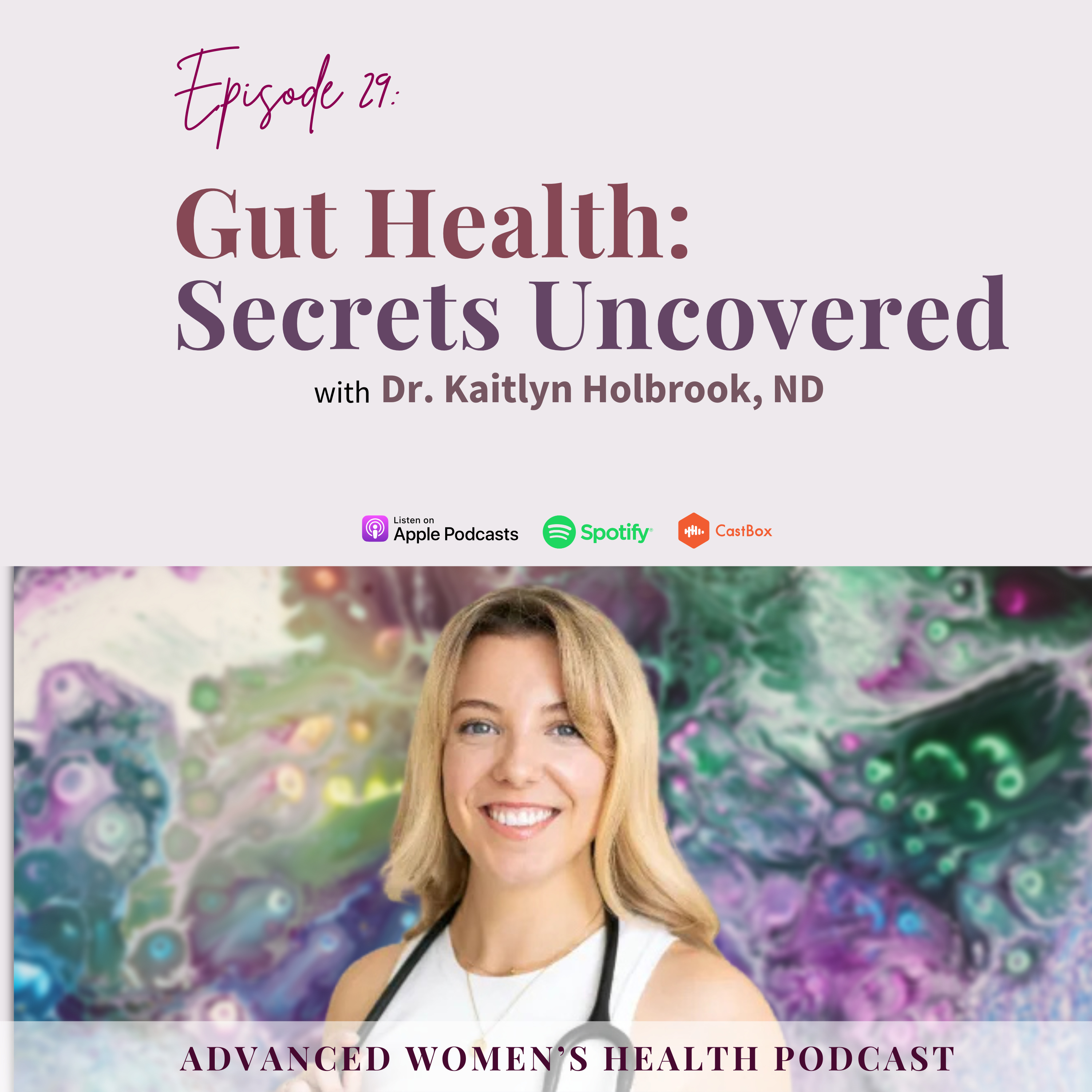 Episode 29: Healing From the Inside Out: How to Nourish (Not Punish) Your Gut with Dr. Kaitlyn Holbrook, ND episode artwork