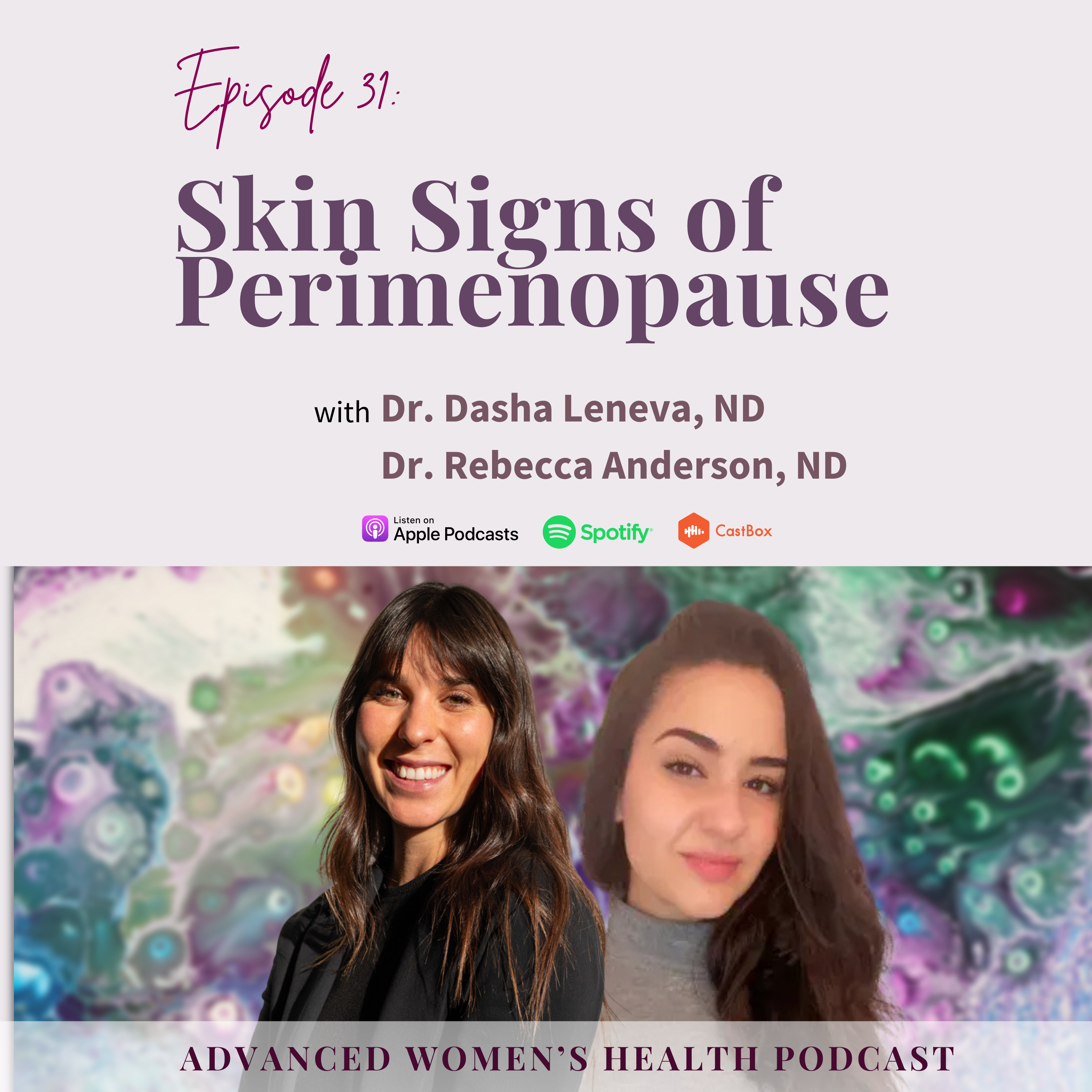 Episode 31: Not Just Aging: The Surprising Skin Signs of Perimenopause with Dr. Dasha Leneva, ND and Dr. Rebecca Anderson, ND episode artwork