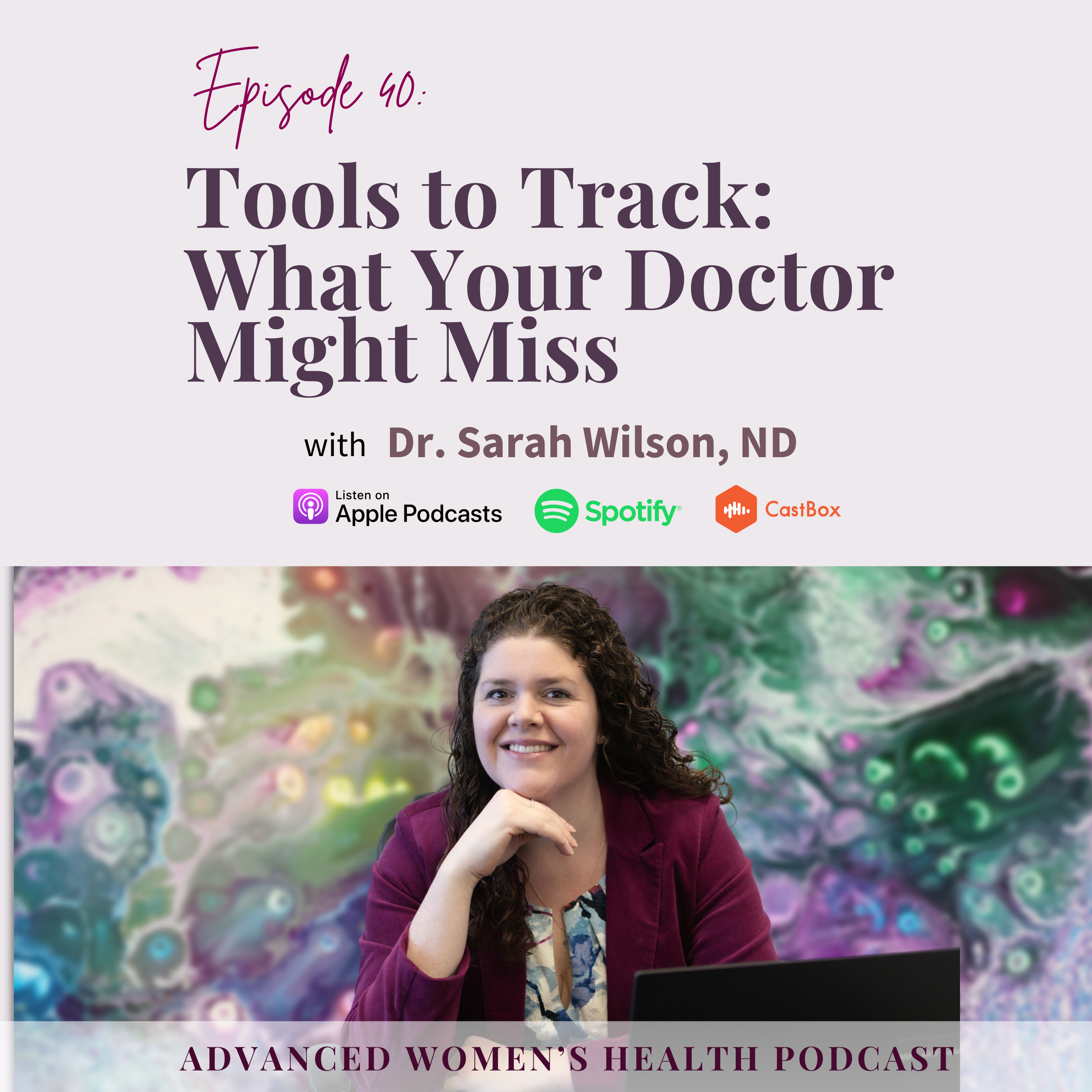 Episode 40: Tools to Track What Your Doctor Might Miss With Dr. Sarah Wilson episode artwork