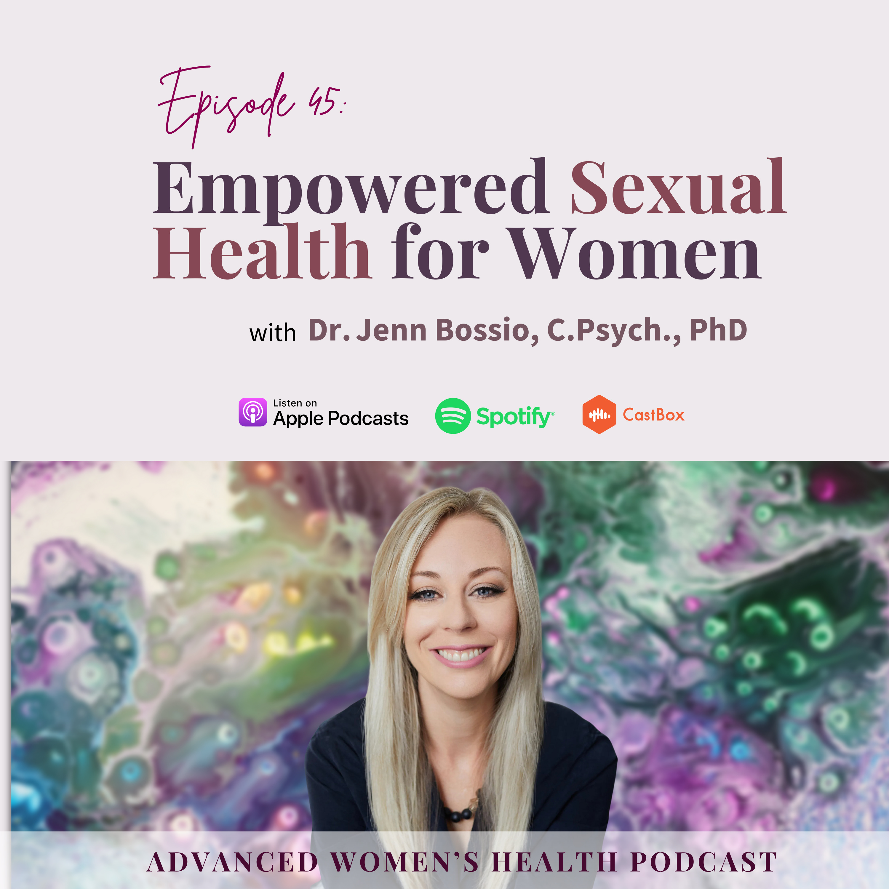 Episode 45: Why No One Talks About Women’s Sexual Health—And Why That Needs to Change with Dr. Jenn Bossio episode artwork