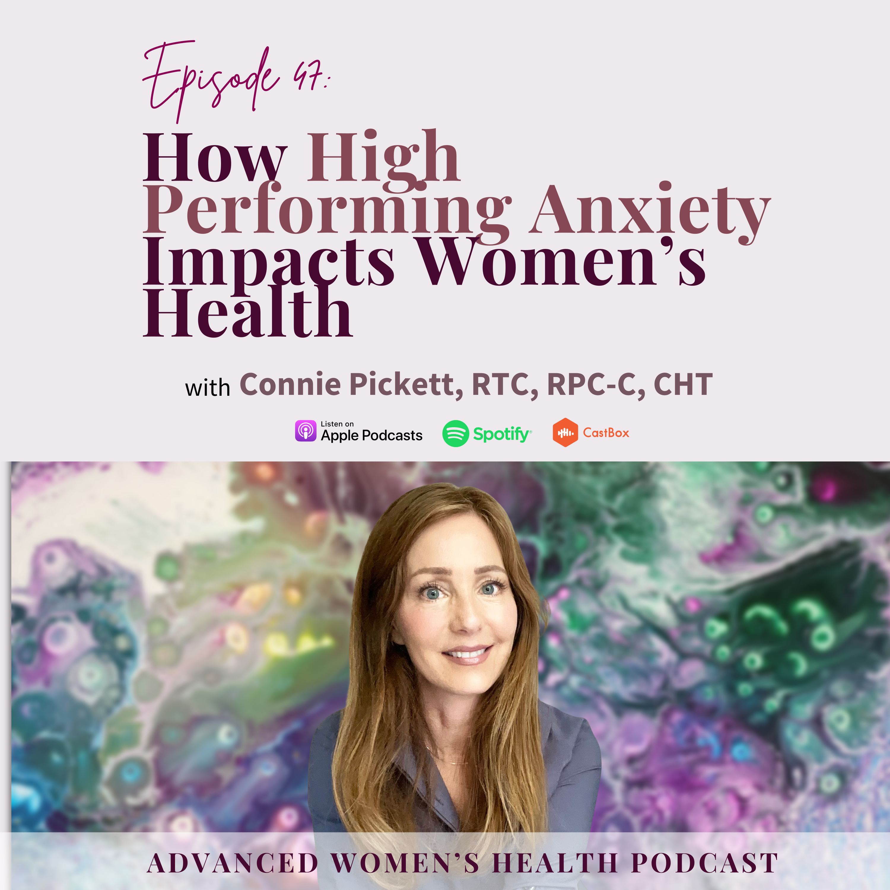 Episode 47: Connie Pickett’s Insights on High-Performing Anxiety in Women episode artwork