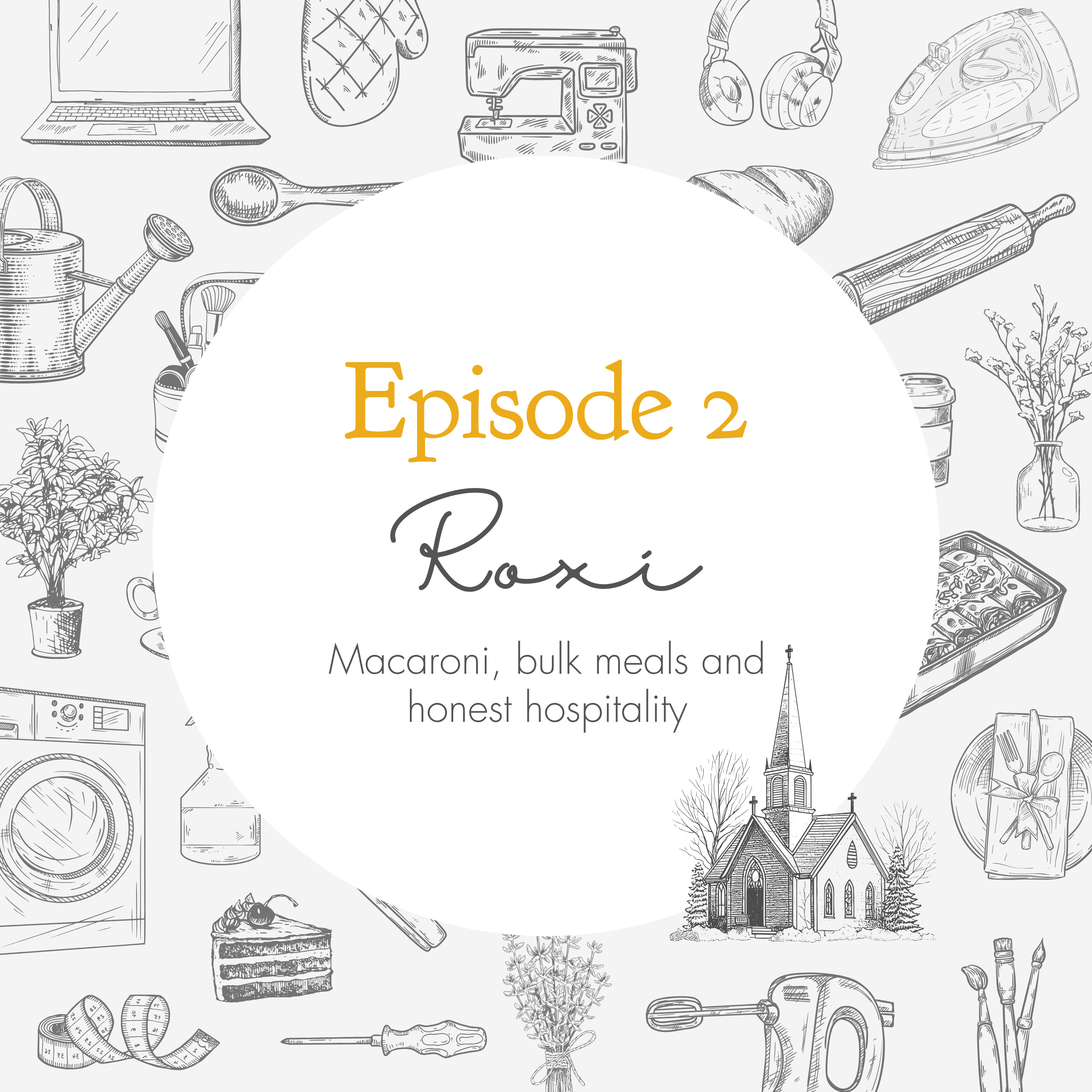 Ep. 2 - Macaroni, bulk meals and honest hospitality // Roxi episode artwork