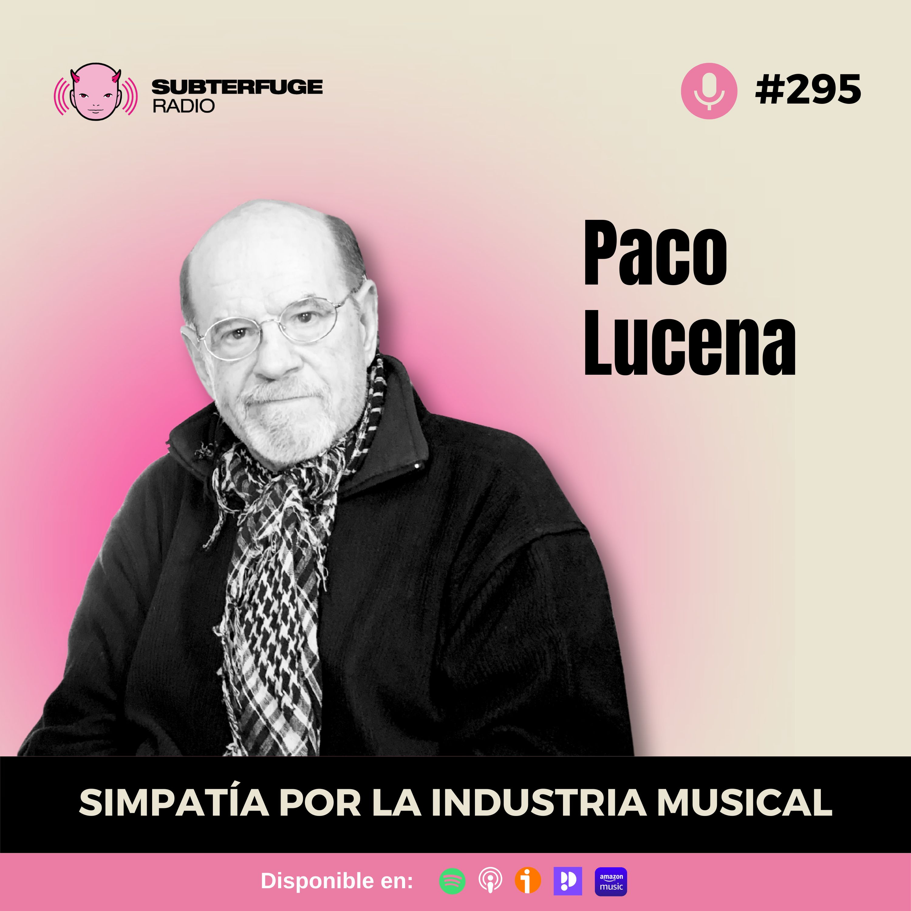 Simpatía por la industria musical #295: Paco Lucena