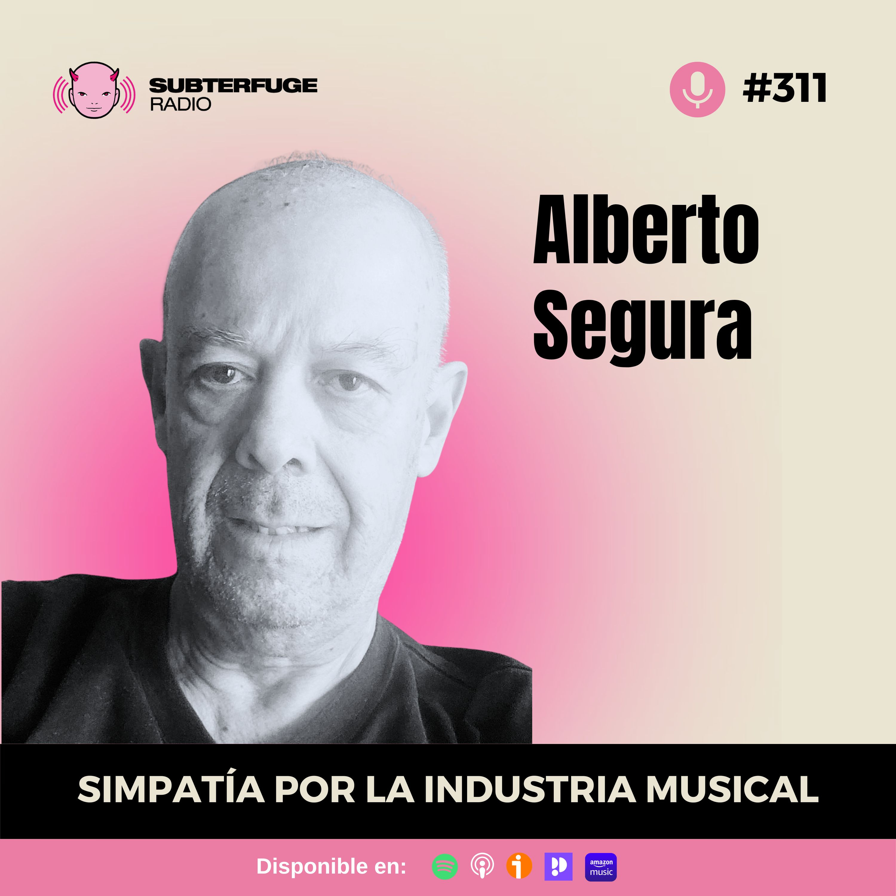 Simpatía por la industria musical #311: Alberto Segura