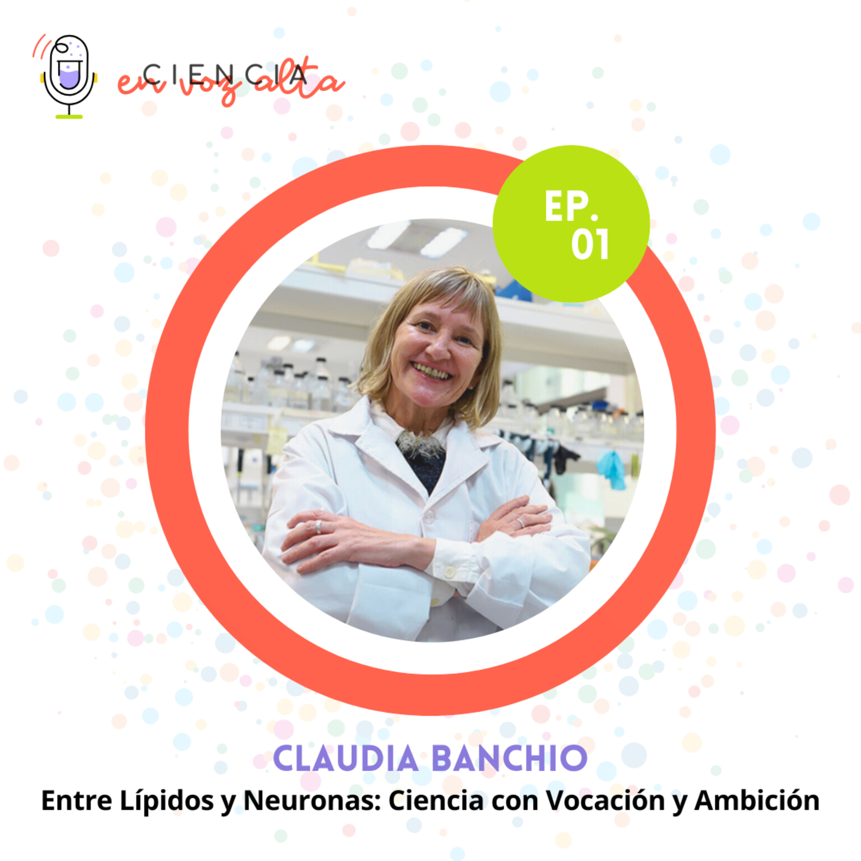#CeVA Ep.01 - Claudia Banchio - Entre Lípidos y Neuronas: Ciencia con Vocación y Ambición