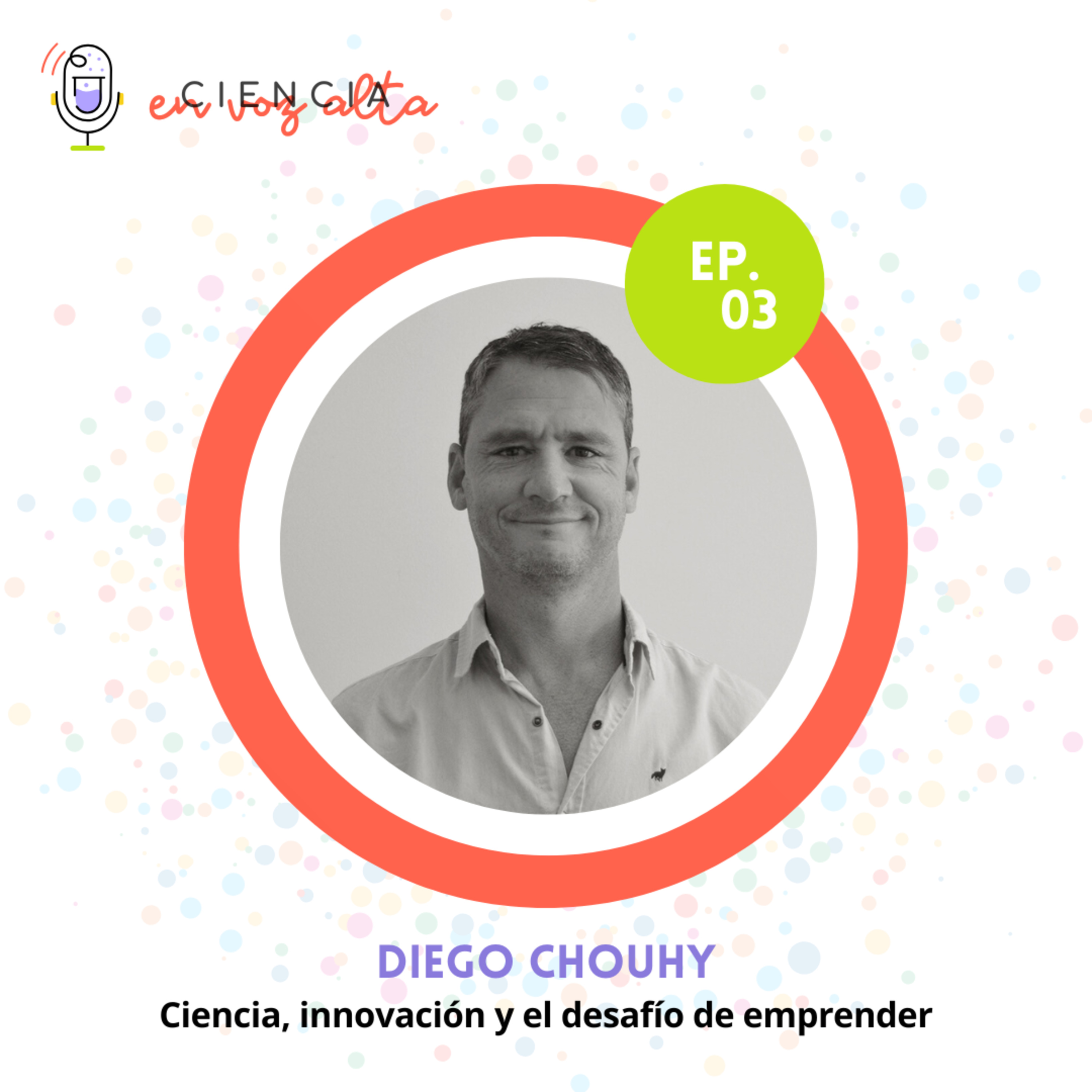 #CeVA Ep.03 – Diego Chouhy: Ciencia, innovación y el desafío de emprender
