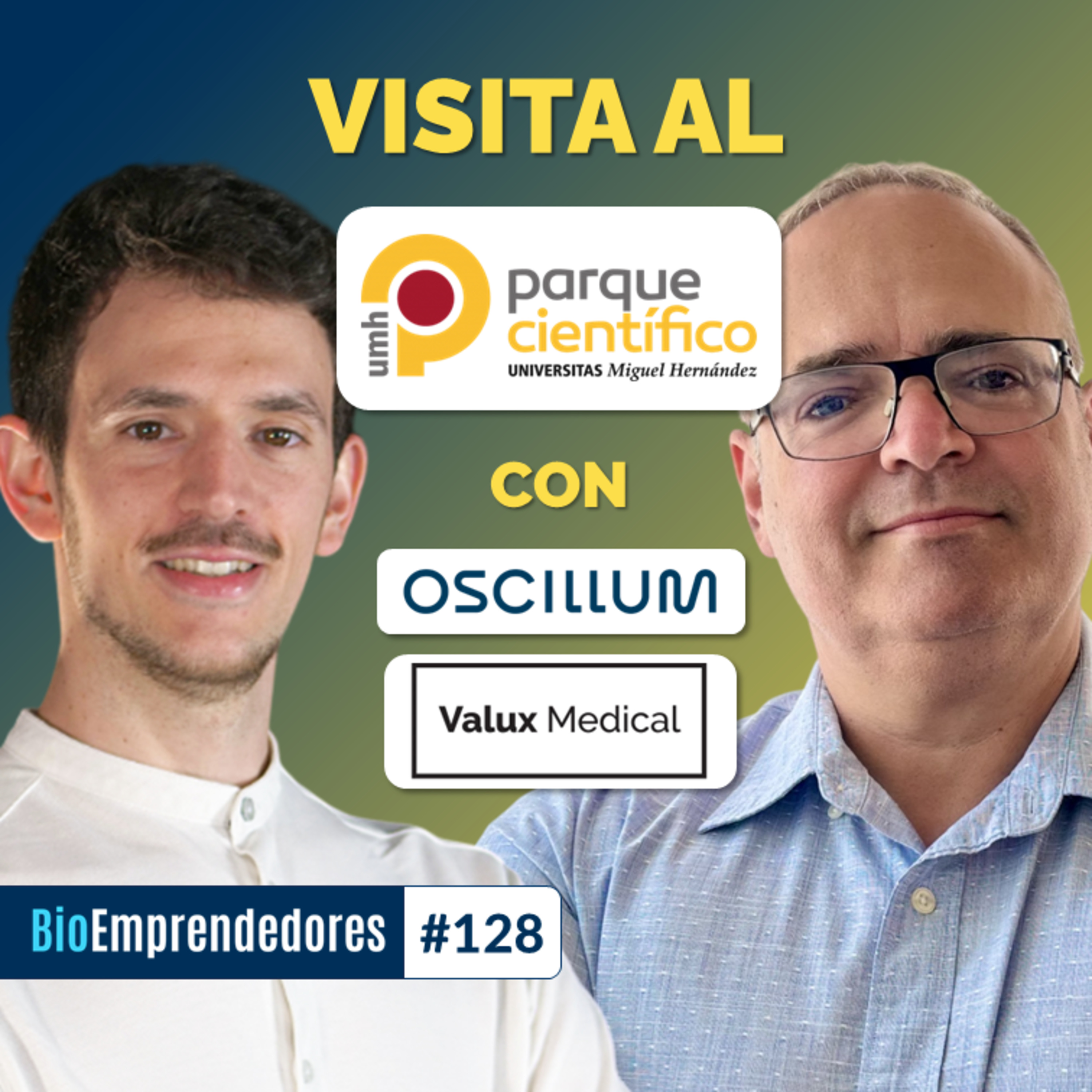 VISITA al Parque Científico de la UMH | El caso Oscillum y Valux Medical con Luis Chimeno y David Martínez | #128