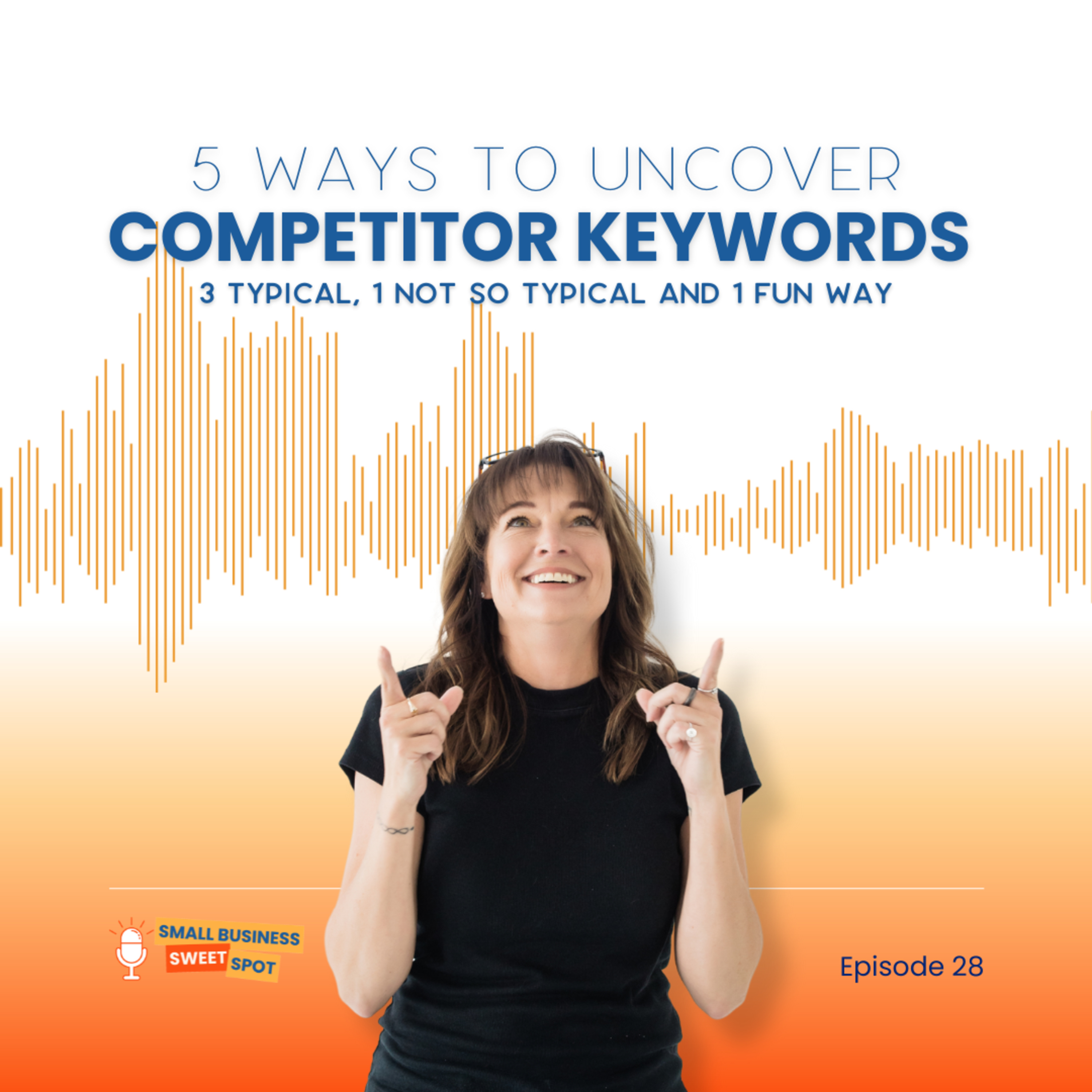 5 Ways to Uncover Competitor Keywords (3 Typical, 1 Not So Typical and 1 Fun Way) (EP28) episode artwork