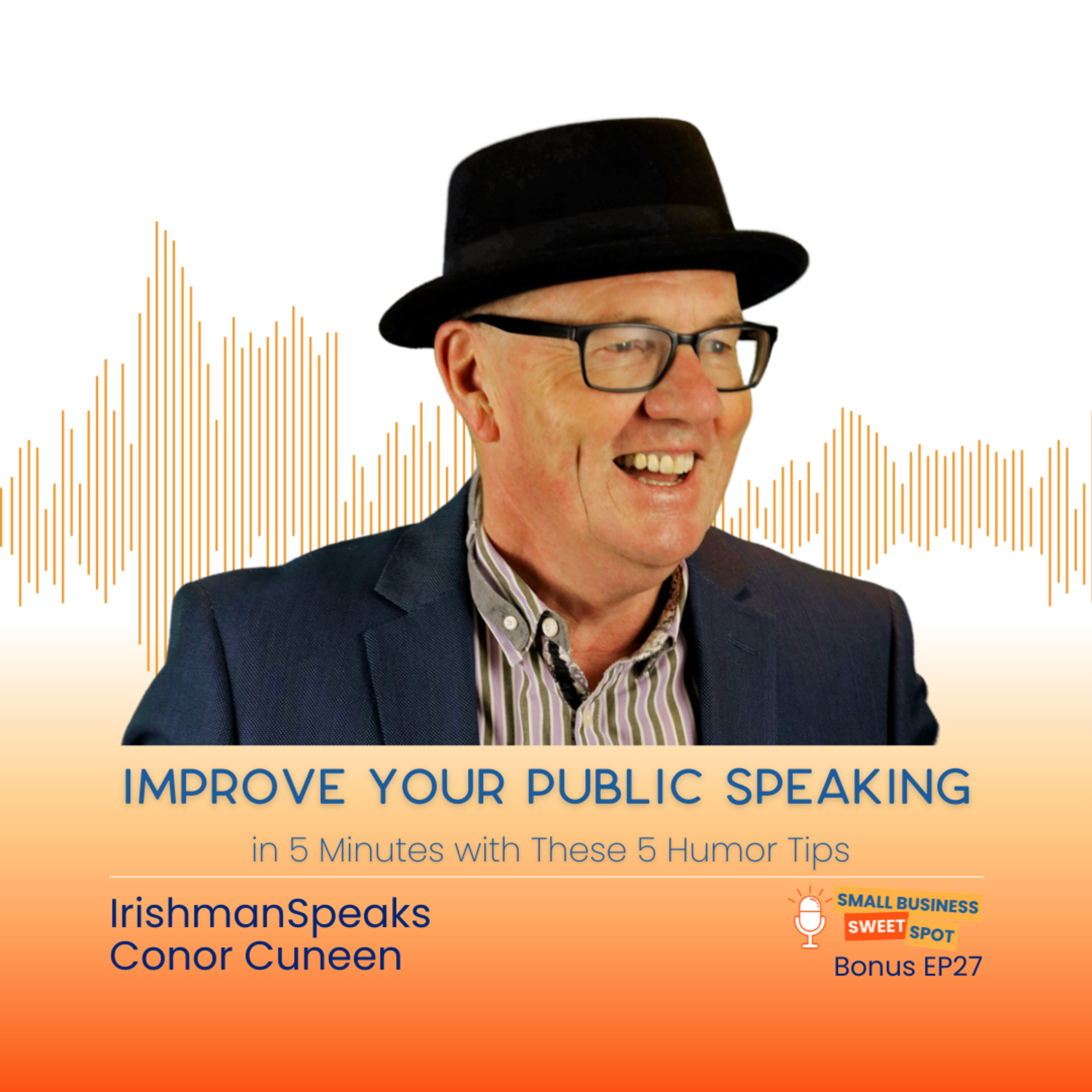 Improve Your Public Speaking in 5 Minutes with These 5 Humor Tips (Bonus EP27)