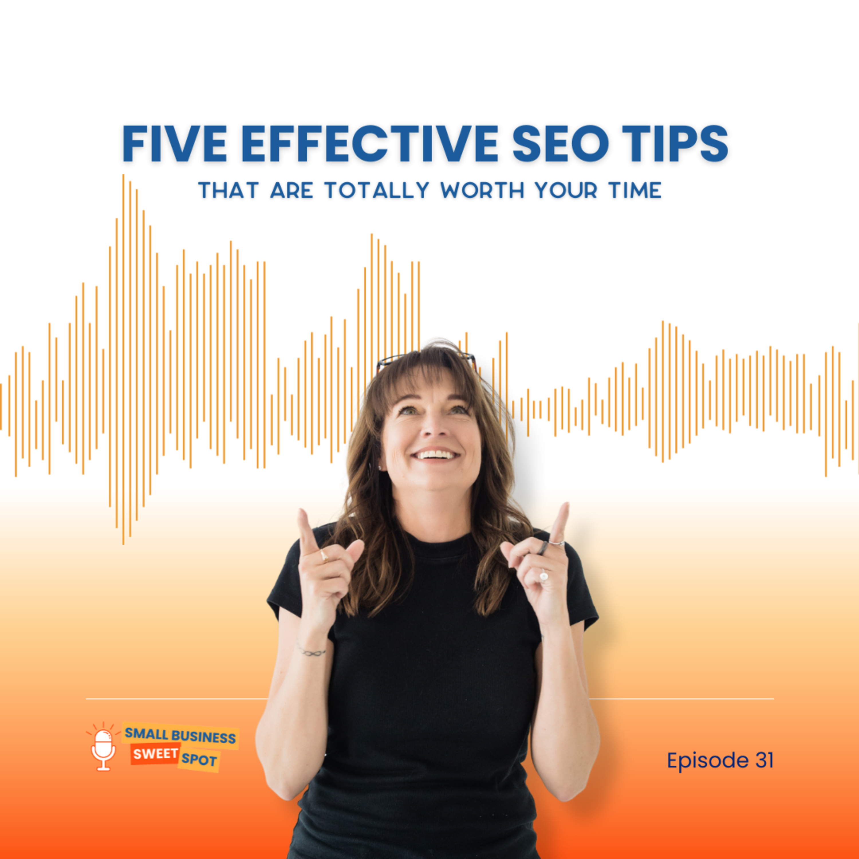 Five Effective SEO Tips That Are Totally Worth Your Time (EP31) episode artwork