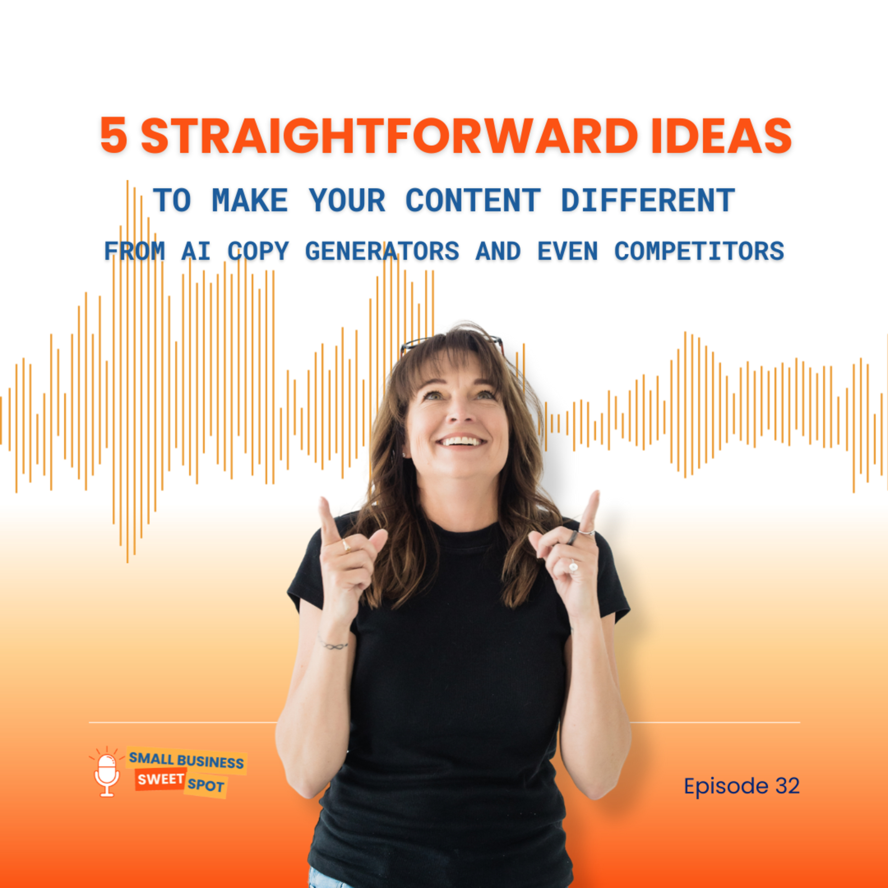 5 Straightforward Ideas to Make Your Content Different from AI Copy Generators and Even Competitors (EP32) episode artwork