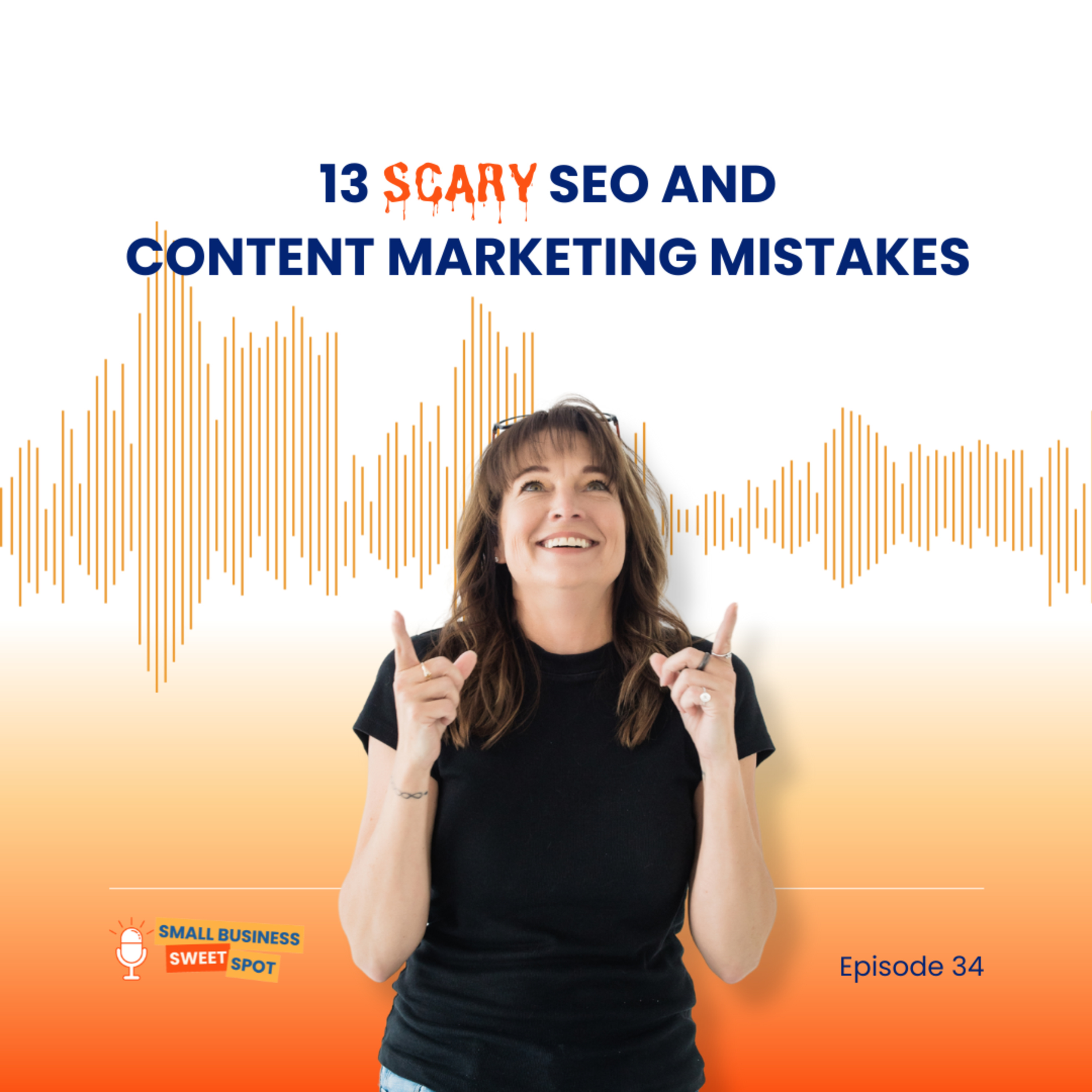 13 Scary SEO and Content Marketing Mistakes (EP34) episode artwork