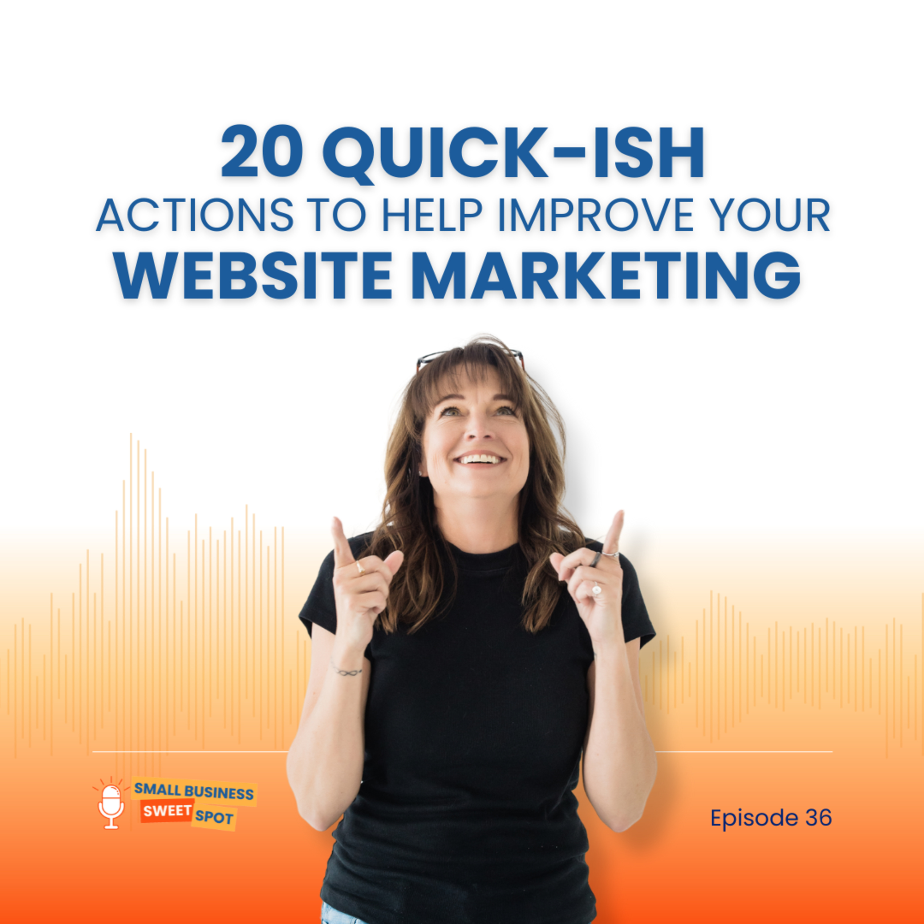 15 Quick-ish Actions to Help Improve Your Website Marketing (EP36) episode artwork