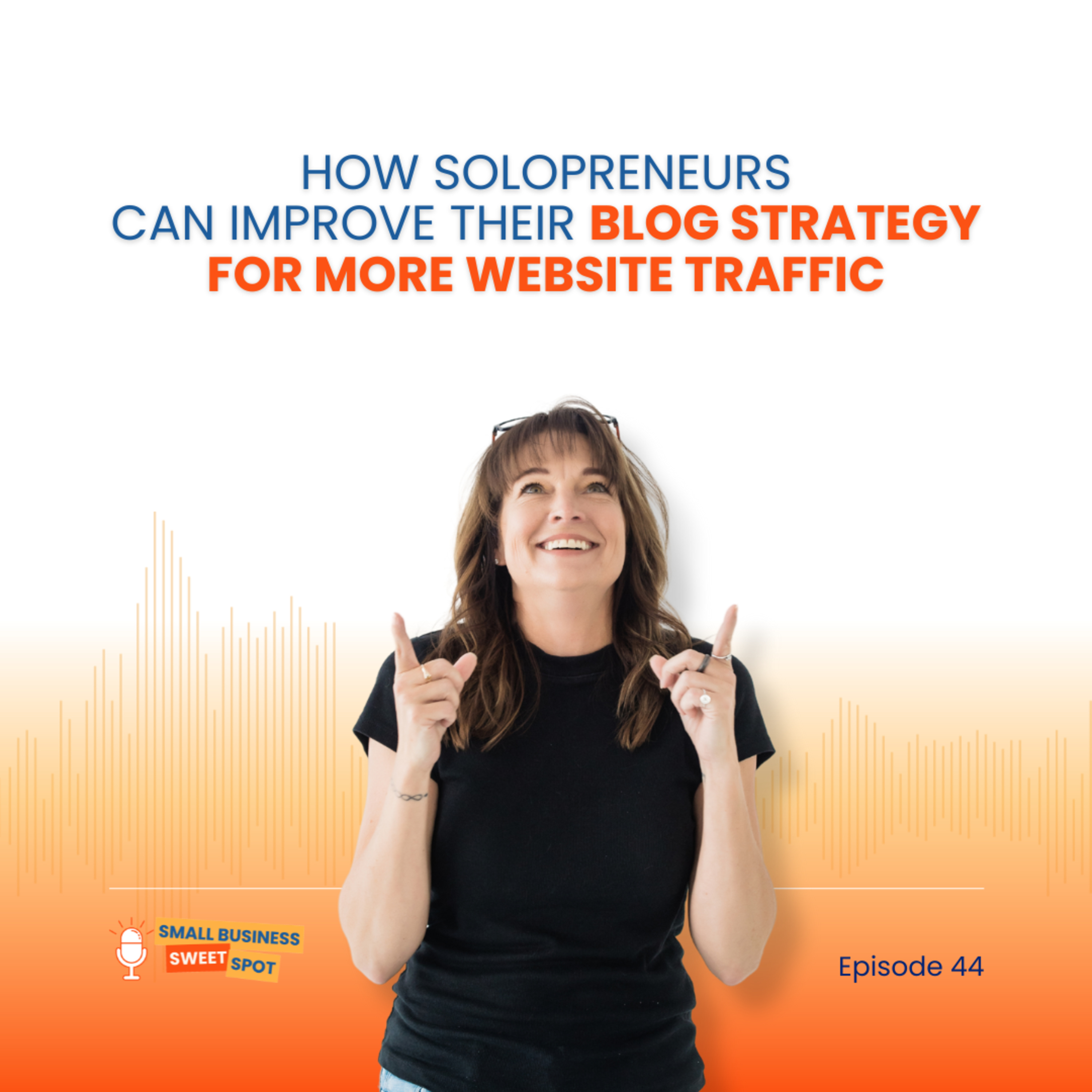 How Solopreneurs Can Improve Their Blog Strategy for More Website Traffic (EP44) episode artwork