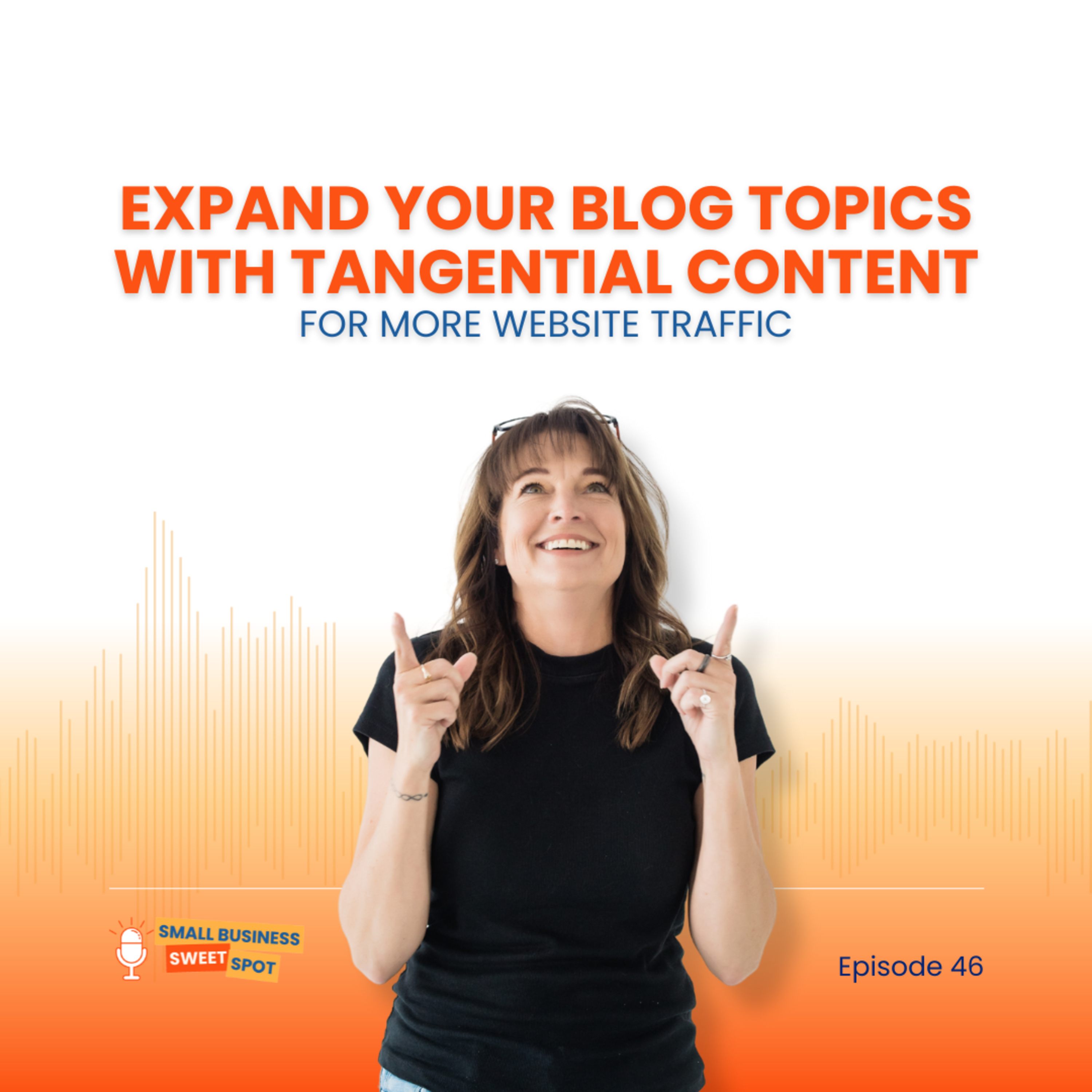 Expand Your Blog Topics with Tangential Content for More Website Traffic (EP46) episode artwork