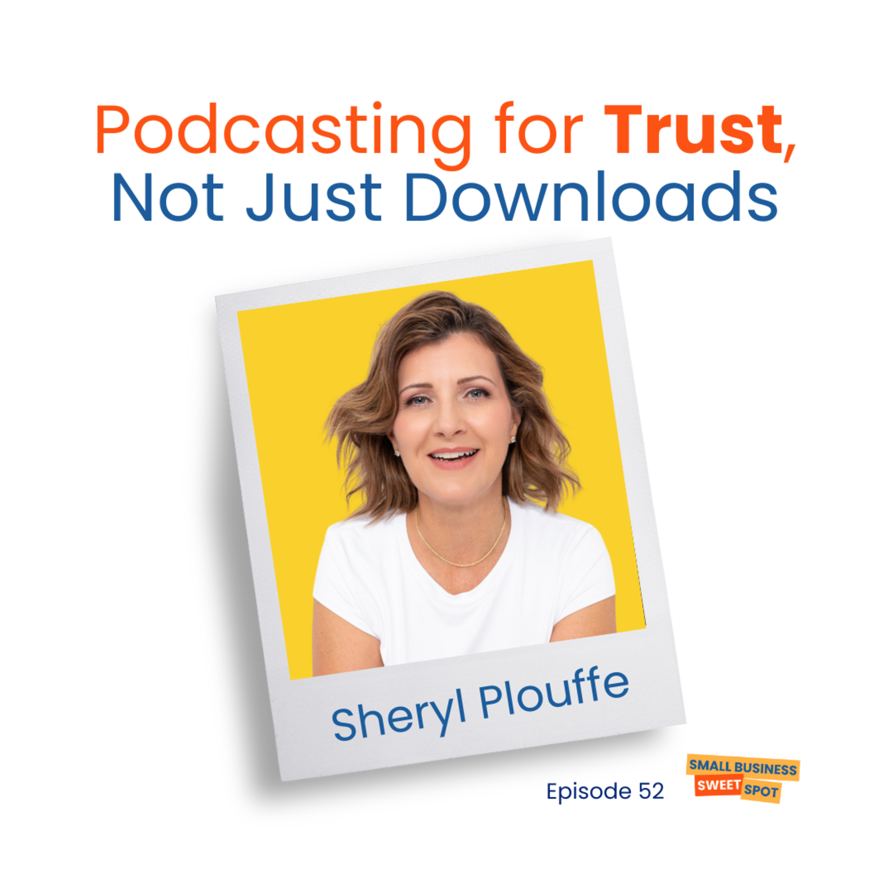 Podcasting for Trust, Not Just Downloads (Bonus EP52) episode artwork