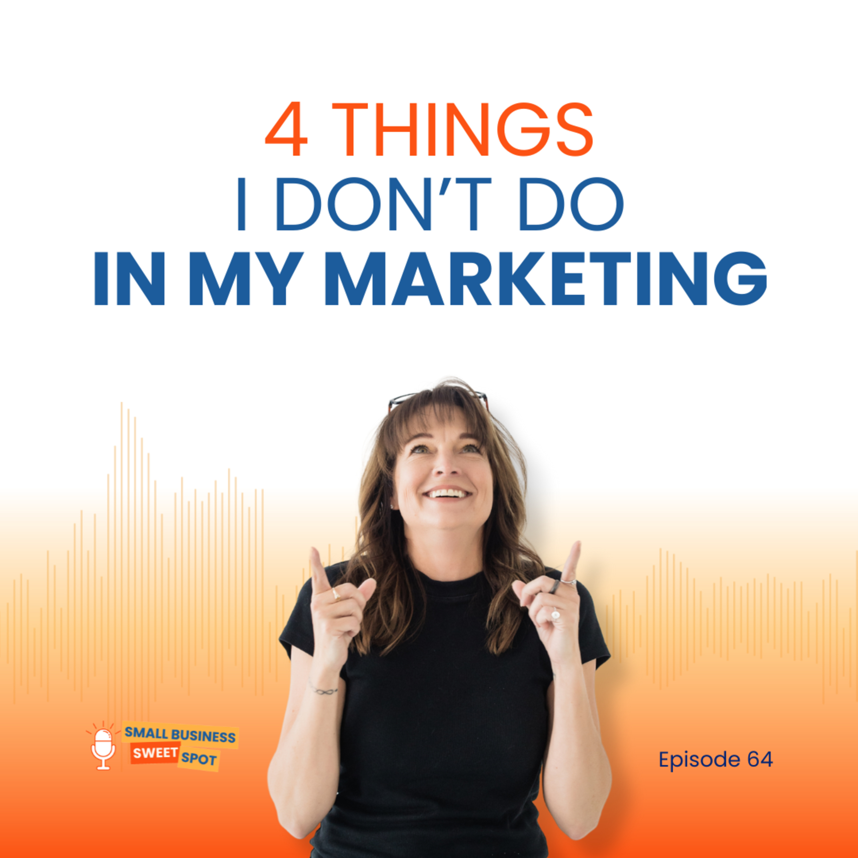 4 Things I Don't Do in My Marketing (And Why!) (EP64) episode artwork