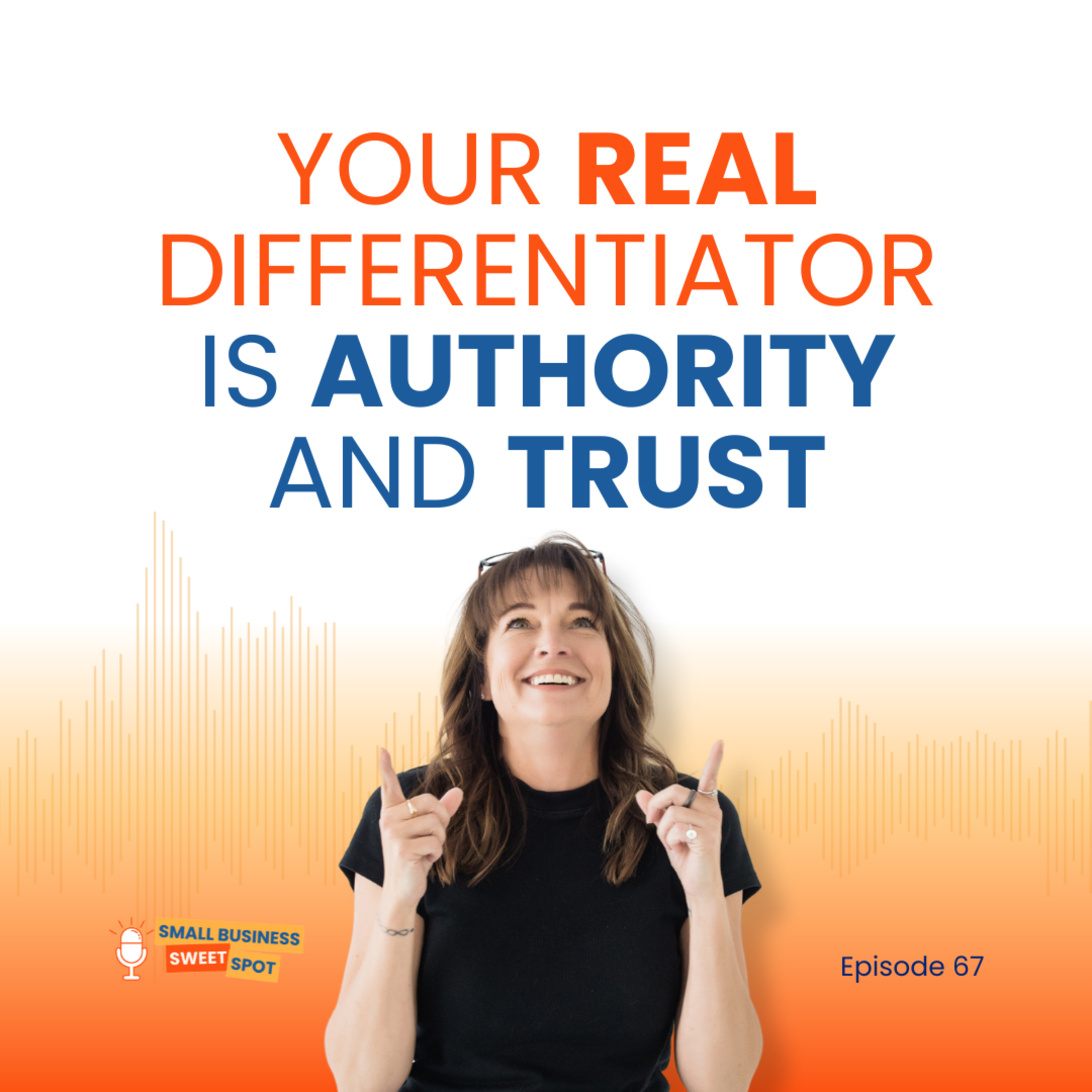 Your Real Differentiator is Authority and Trust (EP67) episode artwork