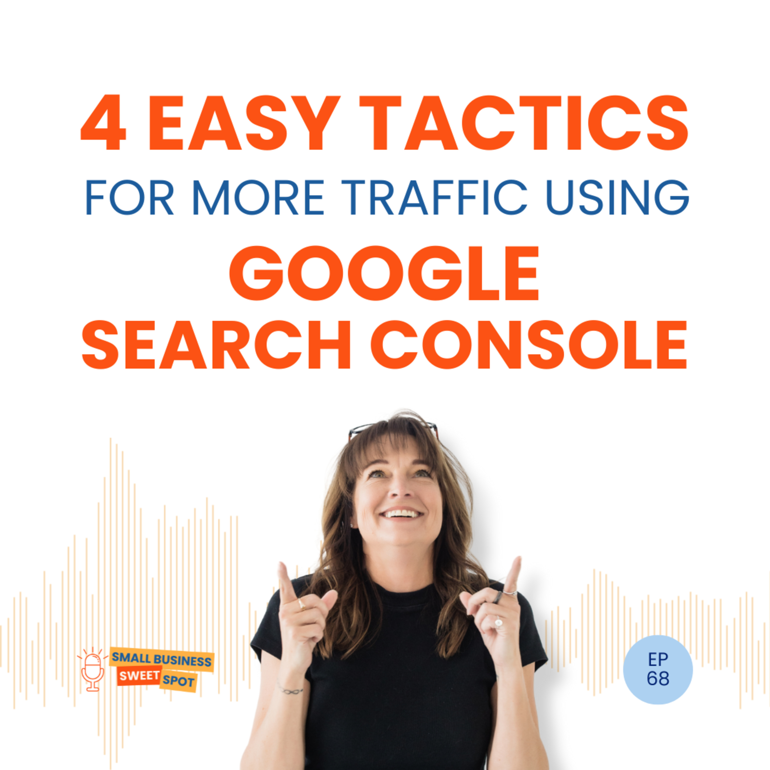 4 Easy Tactics for More Traffic Using Google Search Console (EP68) episode artwork
