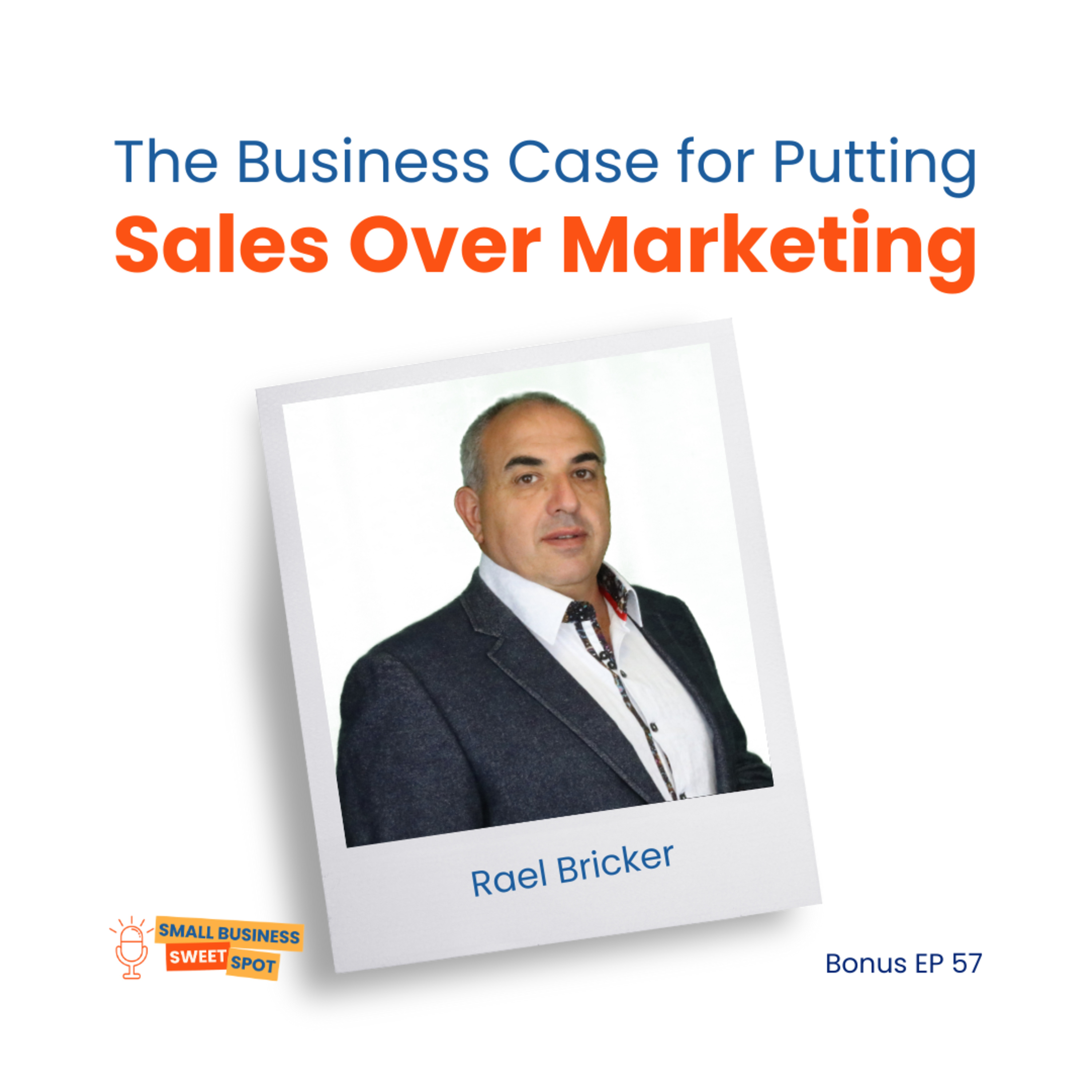 The Business Case for Putting Sales Over Marketing (Bonus EP57) episode artwork