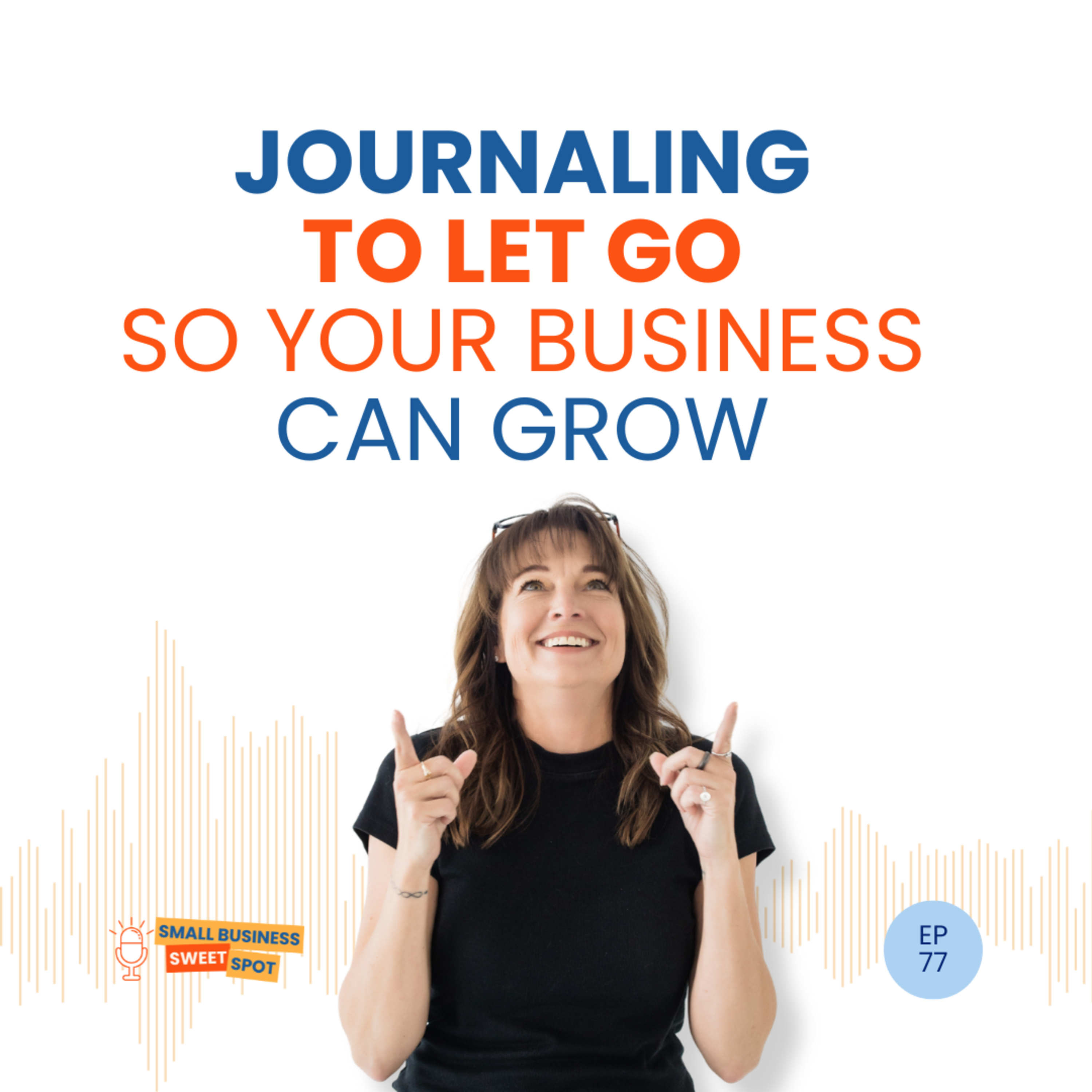 Journaling to Let Go So Your Business Can Grow (EP77) episode artwork