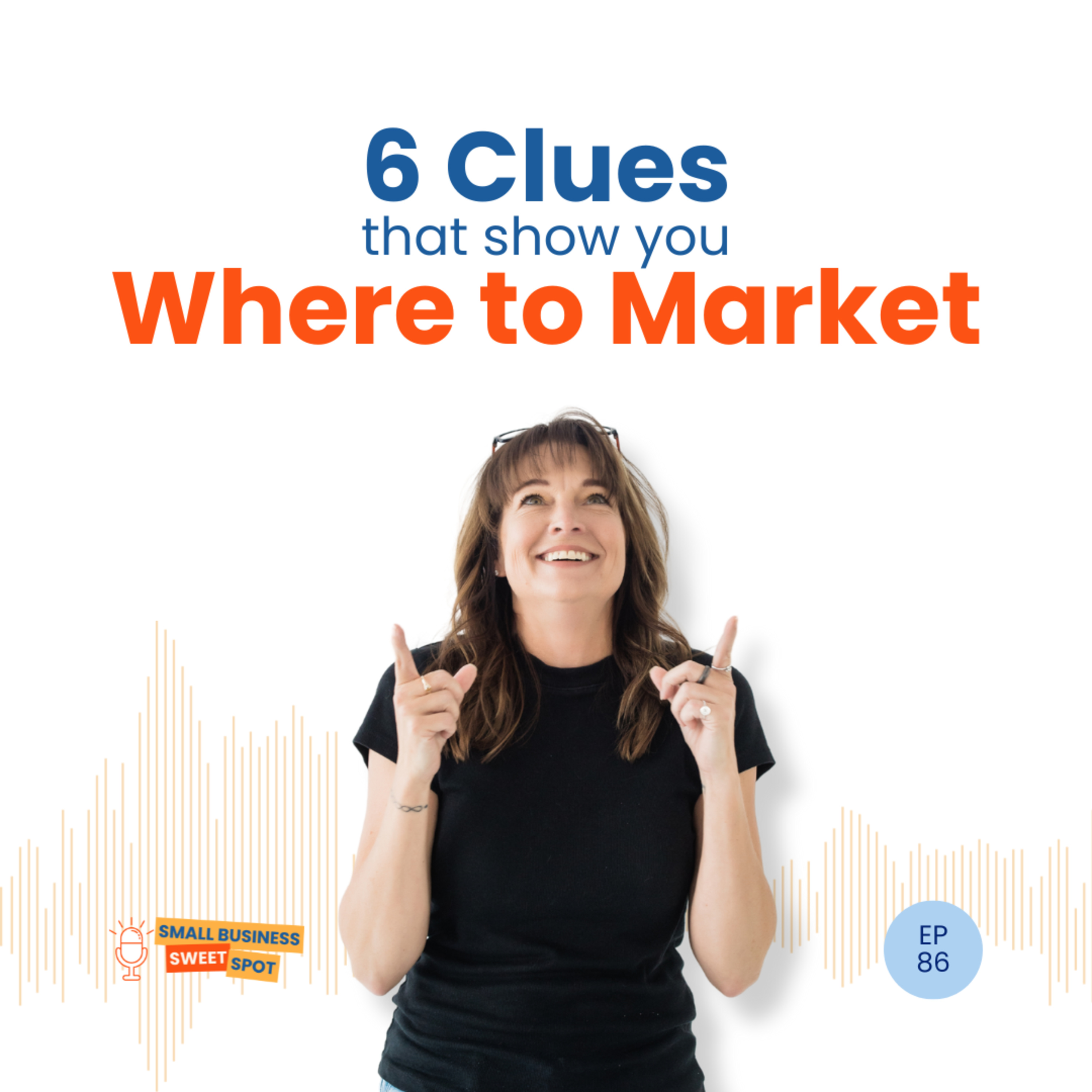 6 Clues That Show You Where to Market (EP86) episode artwork