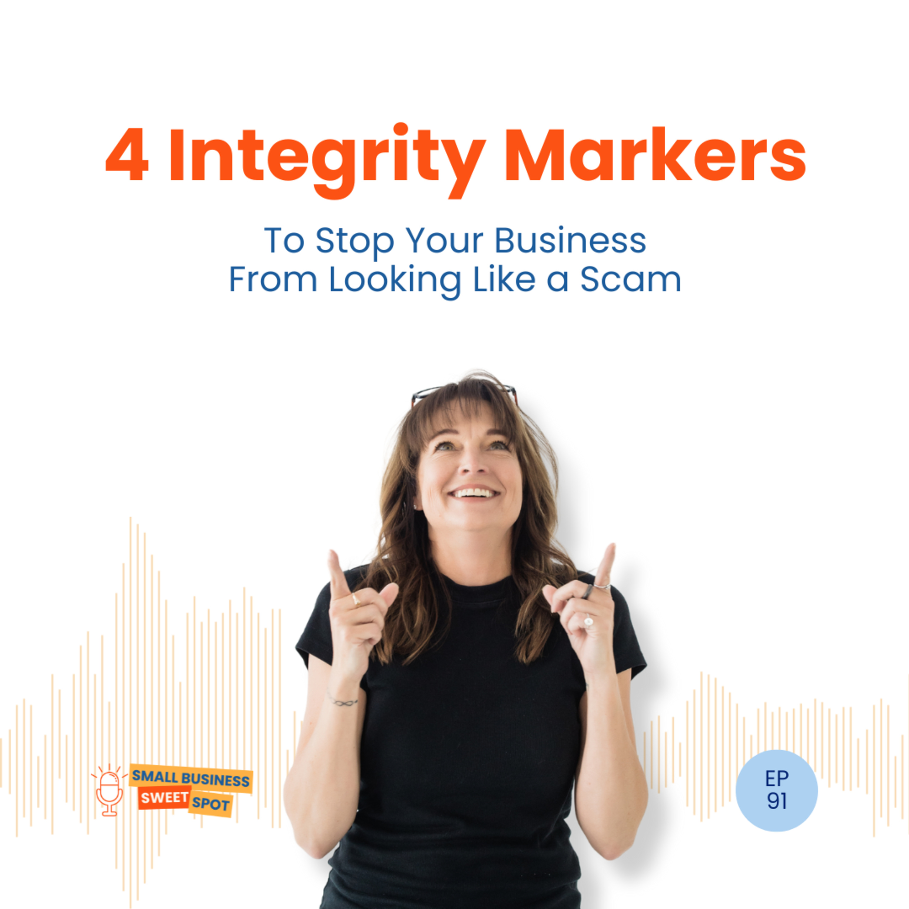 4 Integrity Markers To Stop Your Business From Looking Like a Scam (EP91) episode artwork