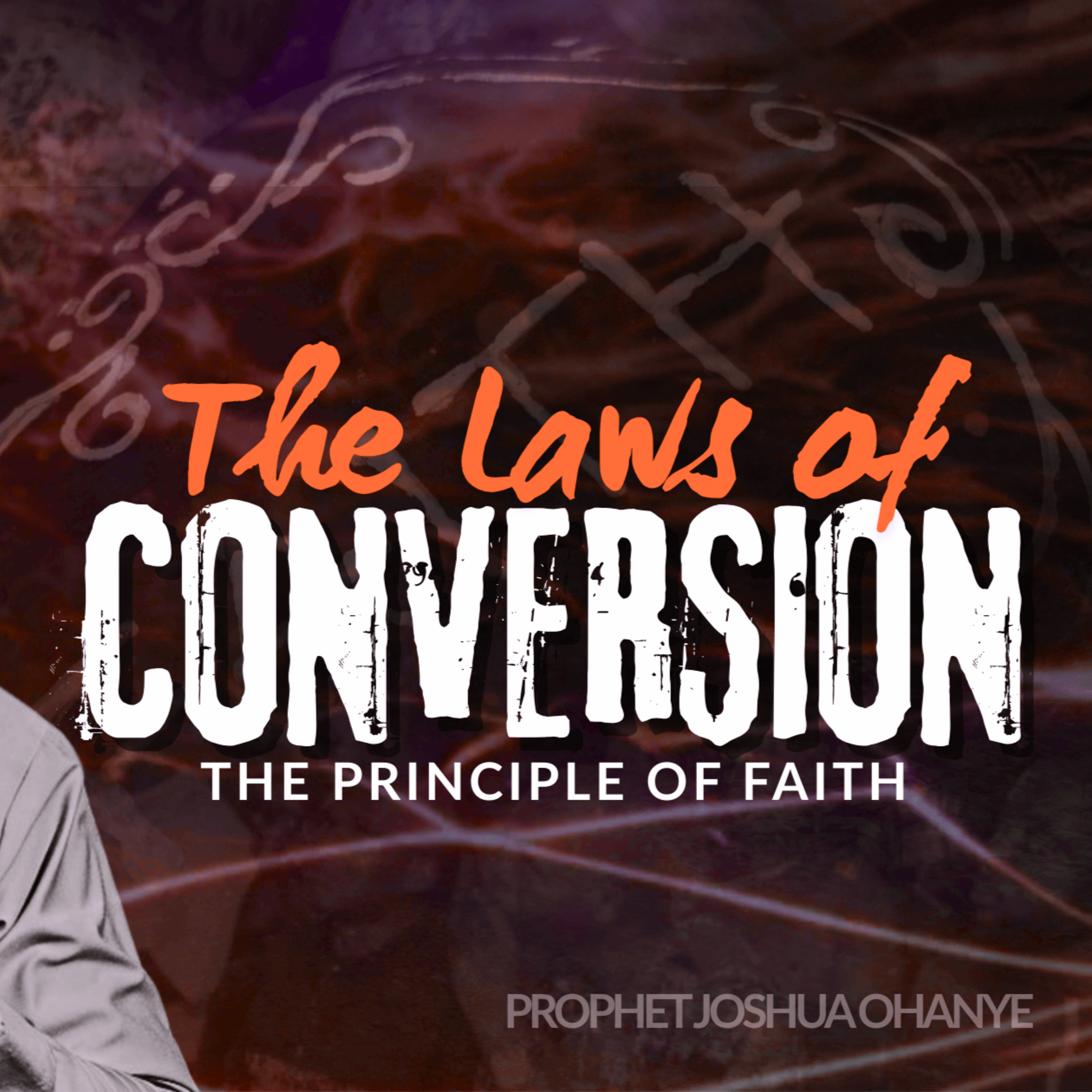 THE LAWS OF CONVERSION - THE PRINCIPLE OF FAITH