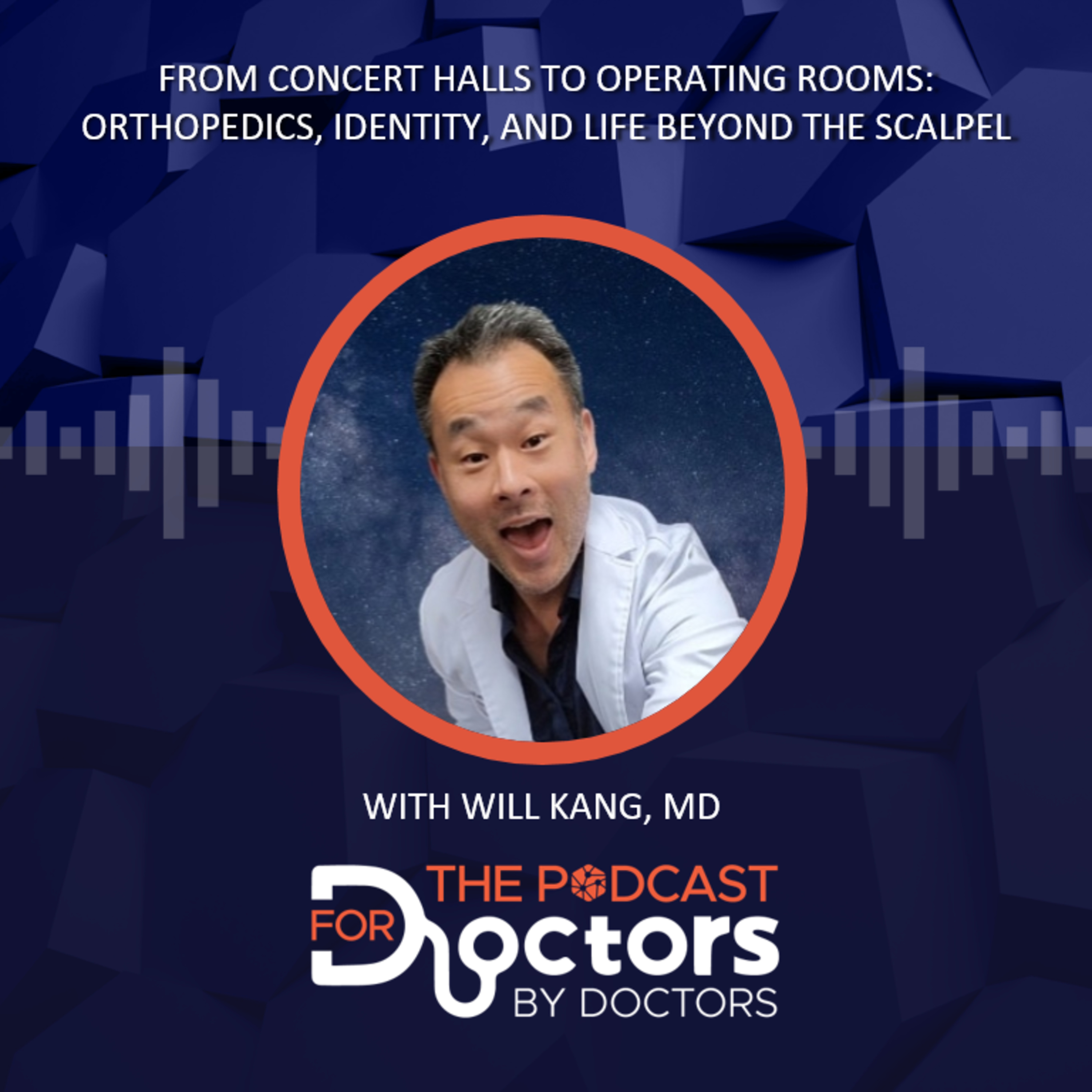 Will Kang, MD – From Concert Halls to Operating Rooms: Orthopedics, Identity, and Life Beyond the Scalpel