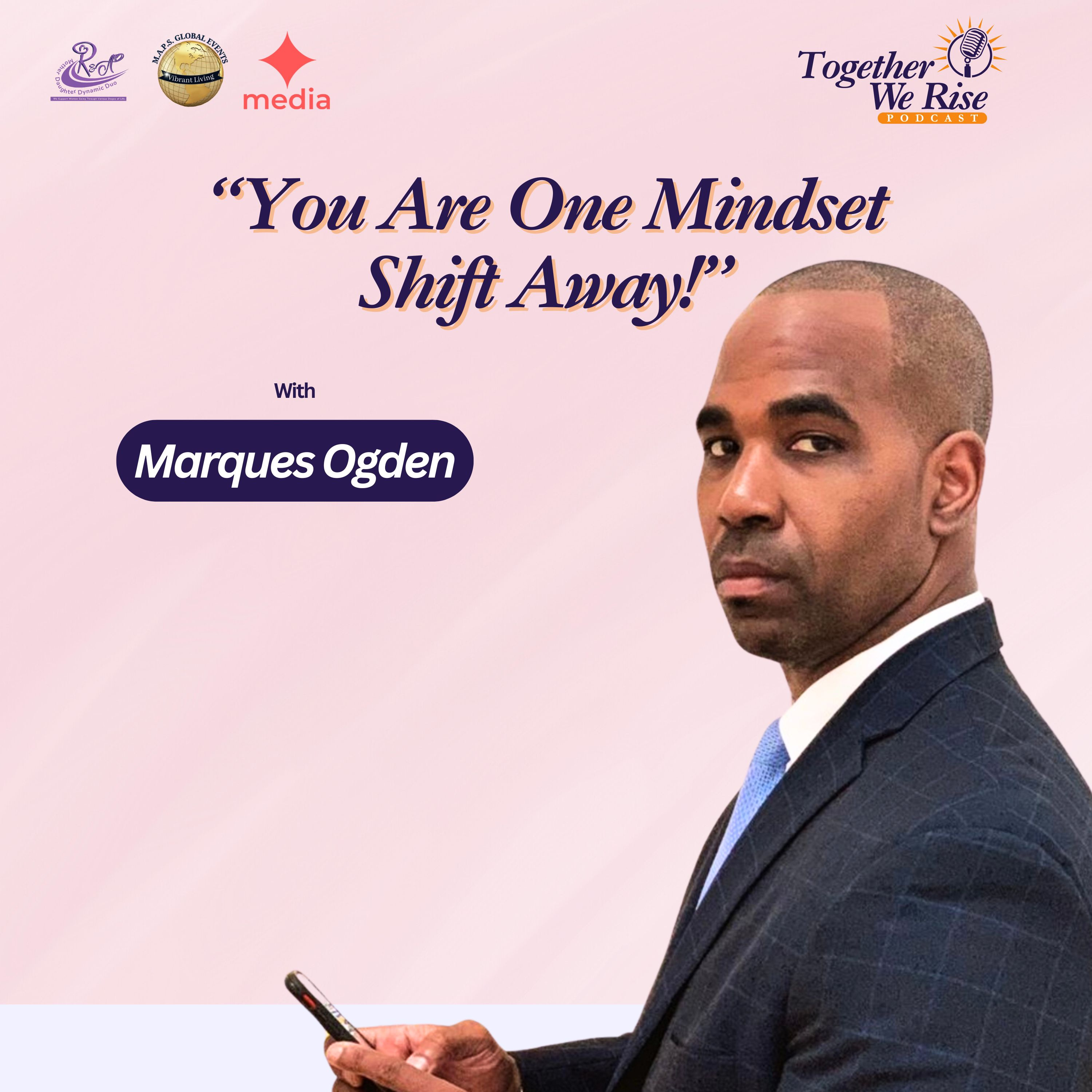 "You Are One Mindset Shift Away!" Featuring Marques Ogden episode artwork
