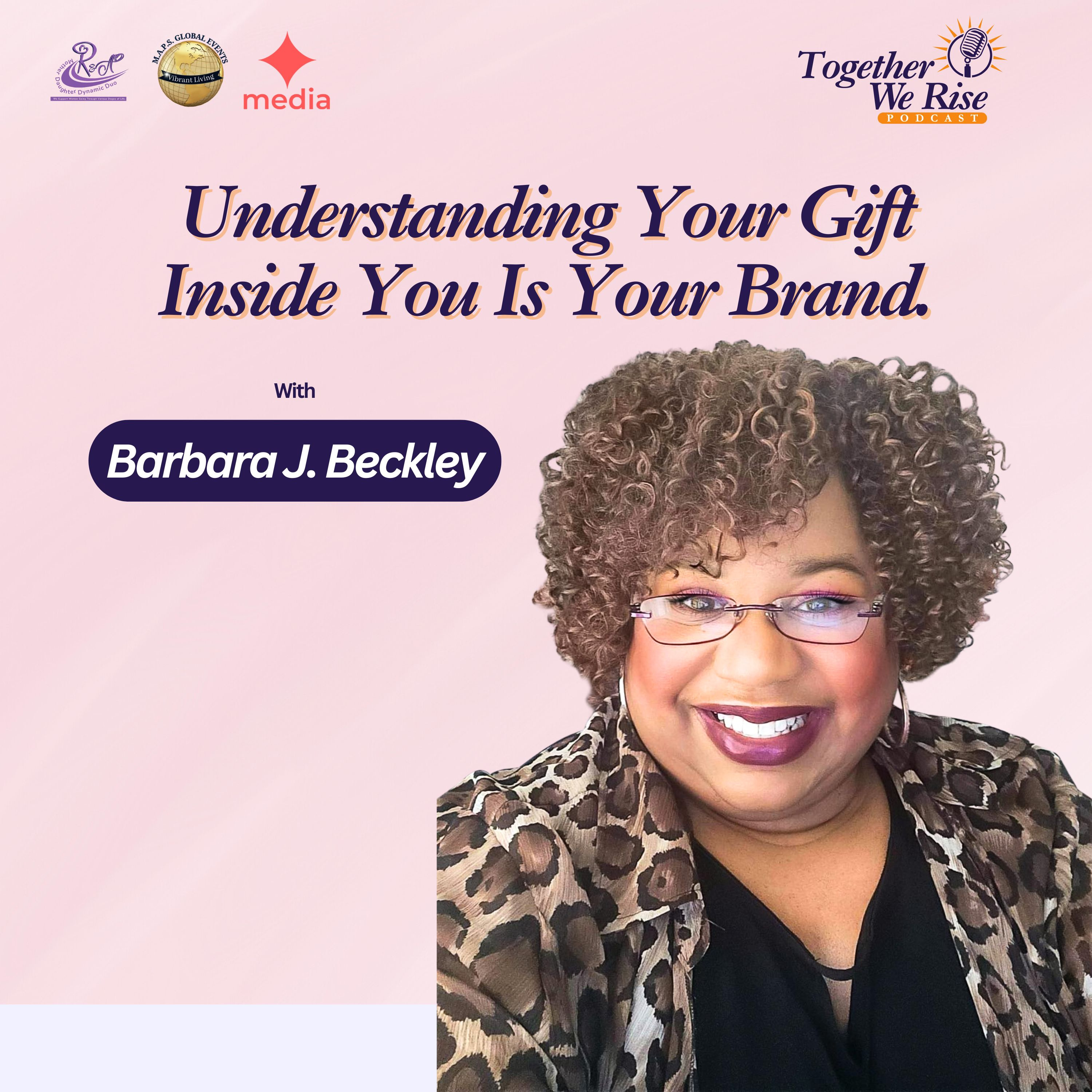 Understanding Your Gift: Inside You Is Your Brand with Barbara J. Beckley episode artwork