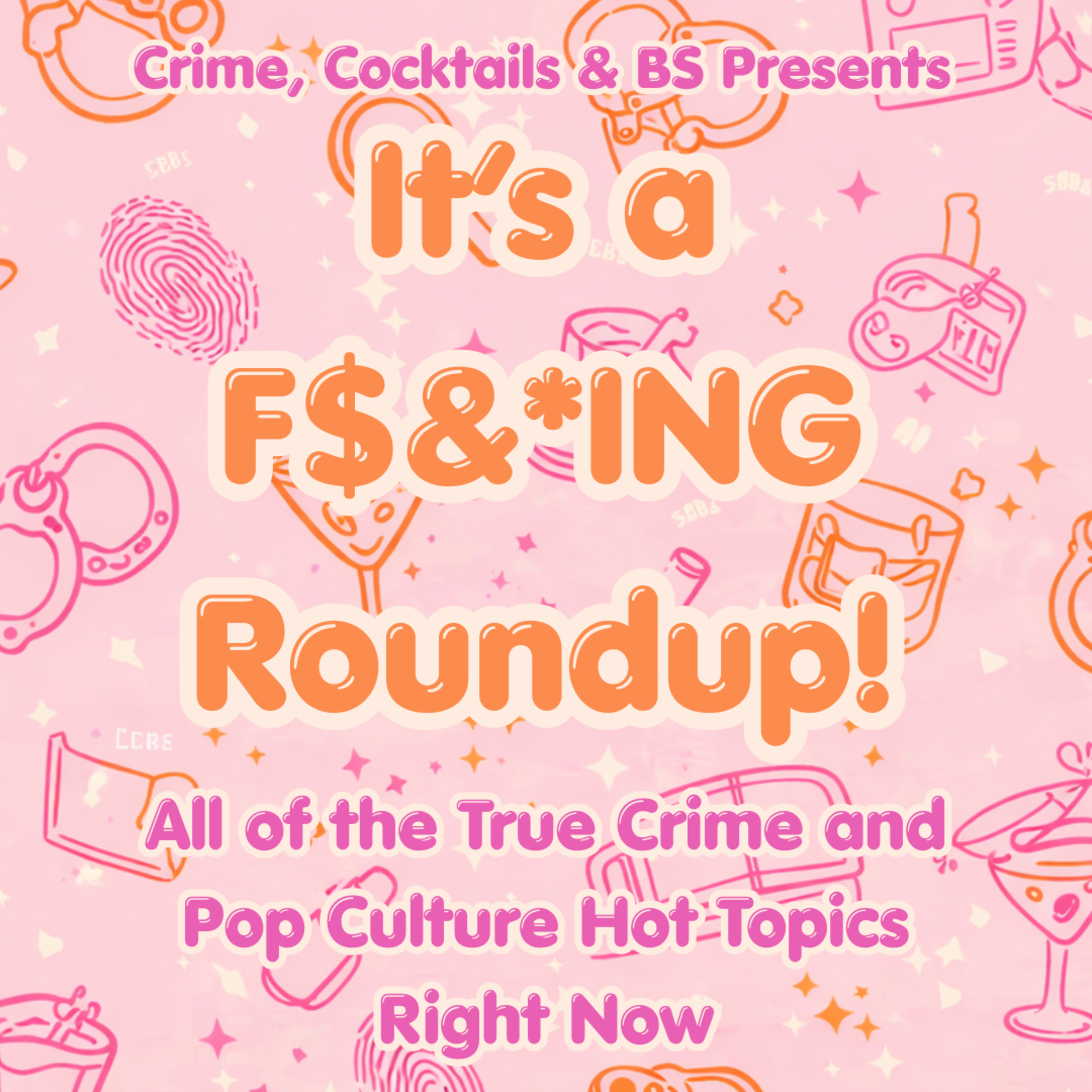 It's a F$&*ING Roundup! Lindsay Clancy, Luigi Mangione, Alex Murdaugh, Hayden Panettiere, Selena Gomez, Chris Watts, Tupac, and So Much More episode artwork