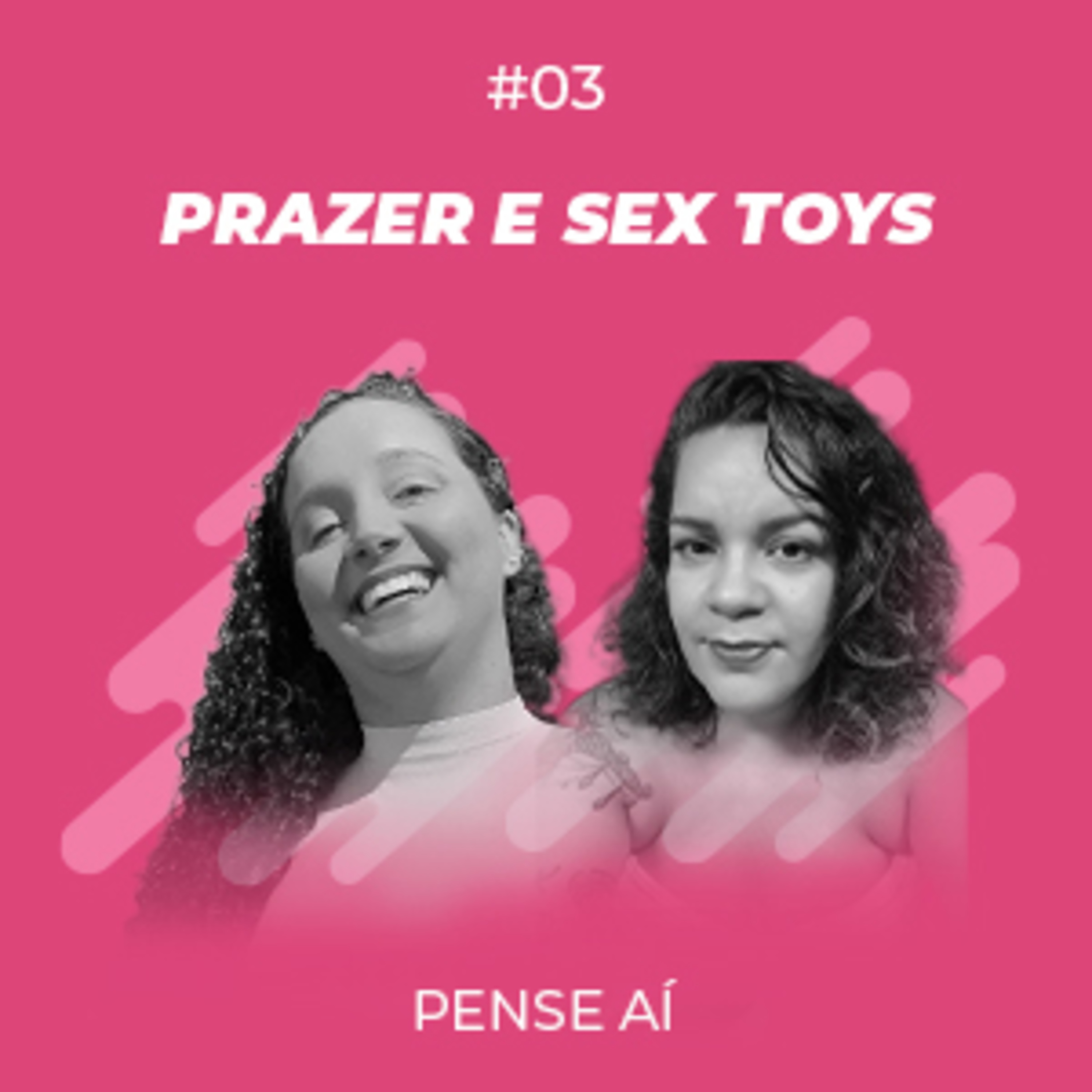 #3. Usar sex toys é uma ousadia ou a chave para uma revolução íntima? - Prazer e Sex Toys, com Rafaela Ribeiro e Camila Pimentel episode artwork